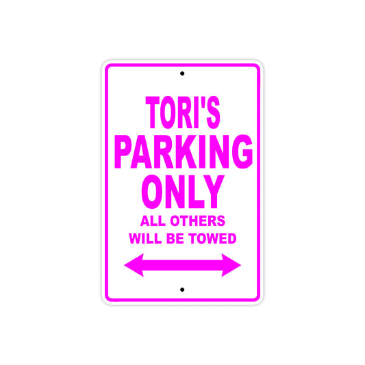 Tori's Name Parking Only All Others Will Be Towed Sign