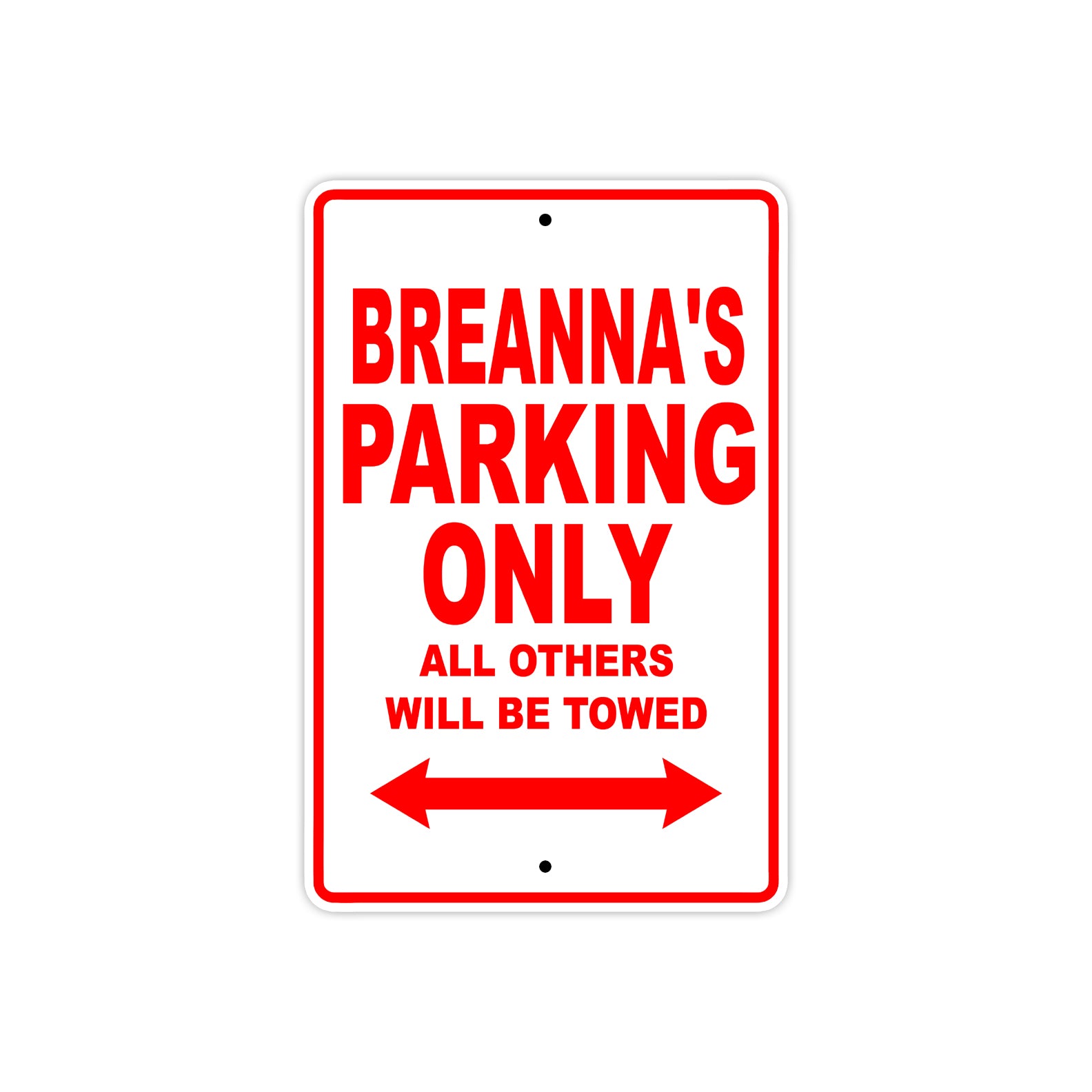 Breanna's Name Parking Only All Others Will Be Towed Sign Plate