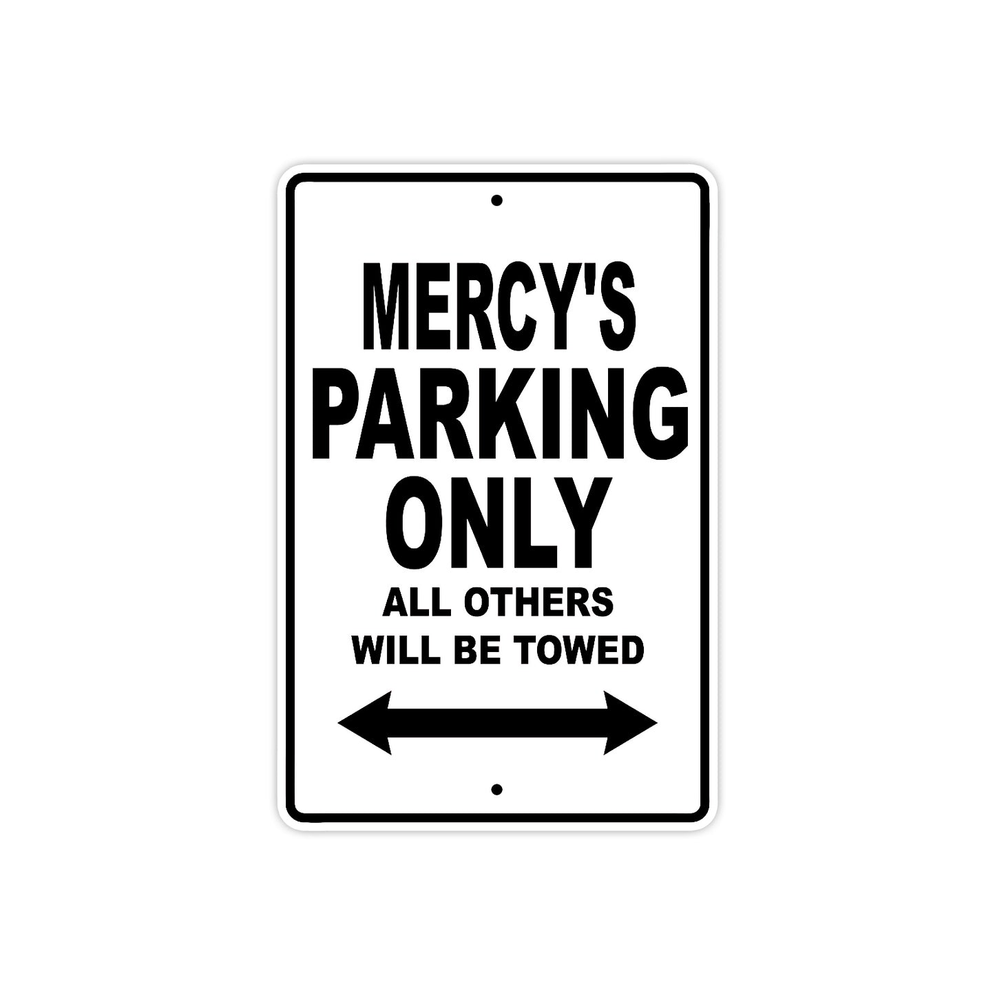 Mercy's Name Parking Only All Others Will Be Towed Aluminum Sign