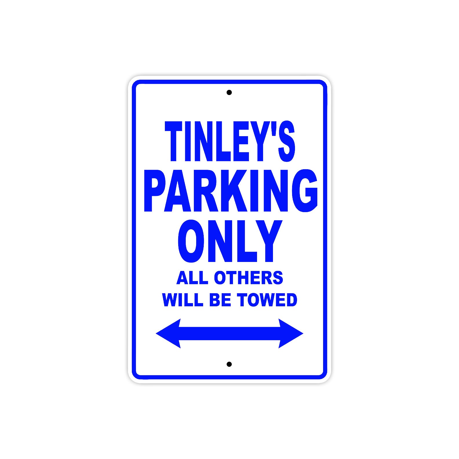 Tinley's Name Parking Only All Others Will Be Towed Metal Sign
