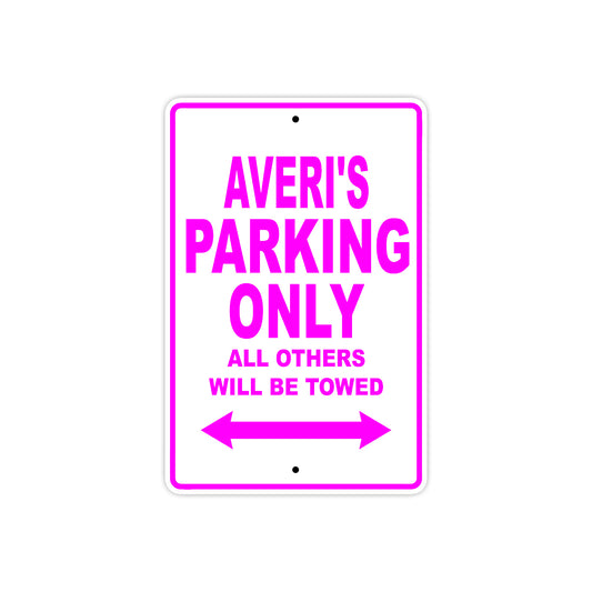 Averi's Name Parking Only All Others Will Be Towed Sign