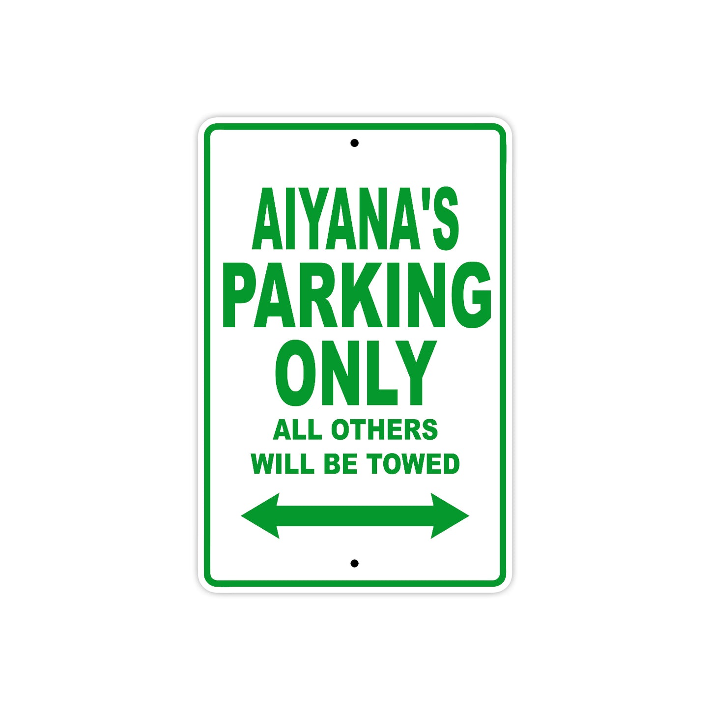 Aiyana's Name Parking Only All Others Will Be Towed Metal Sign Plate
