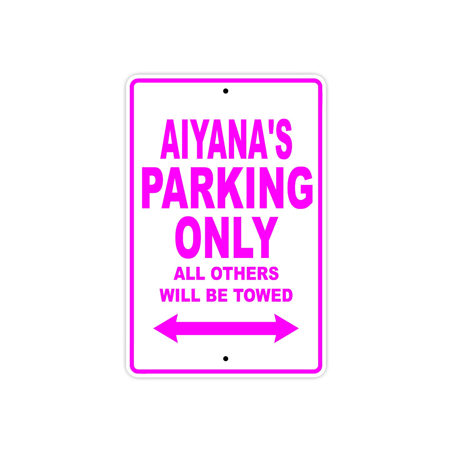 Aiyana's Name Parking Only All Others Will Be Towed Sign