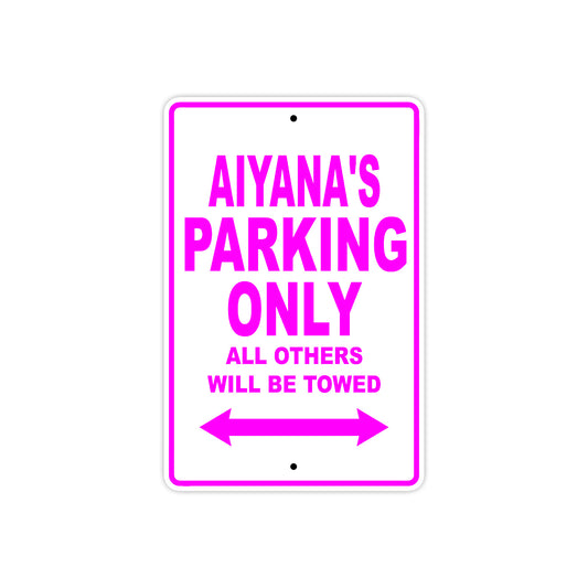 Aiyana's Name Parking Only All Others Will Be Towed Sign
