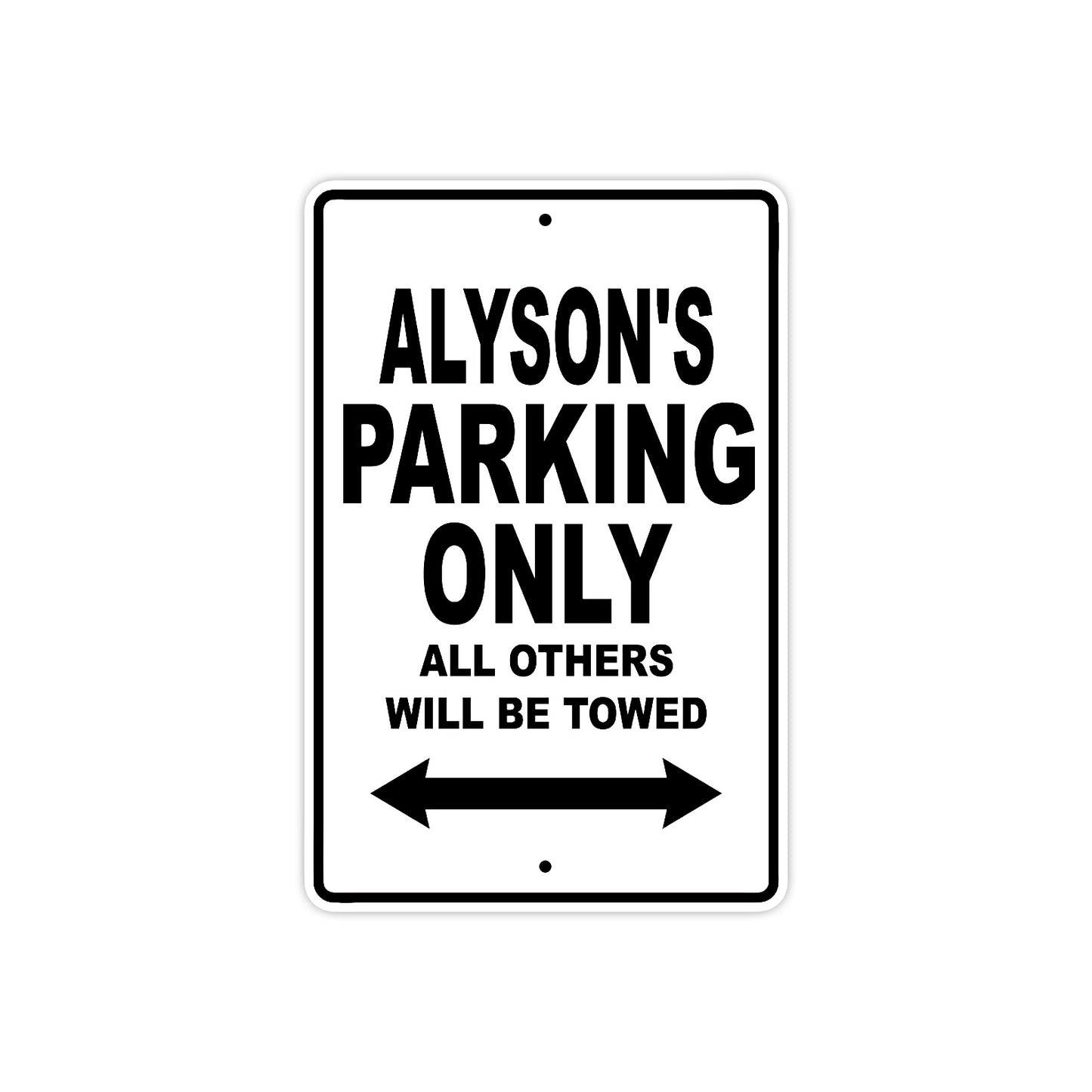 Alyson's Name Parking Only All Others Will Be Towed Aluminum Sign