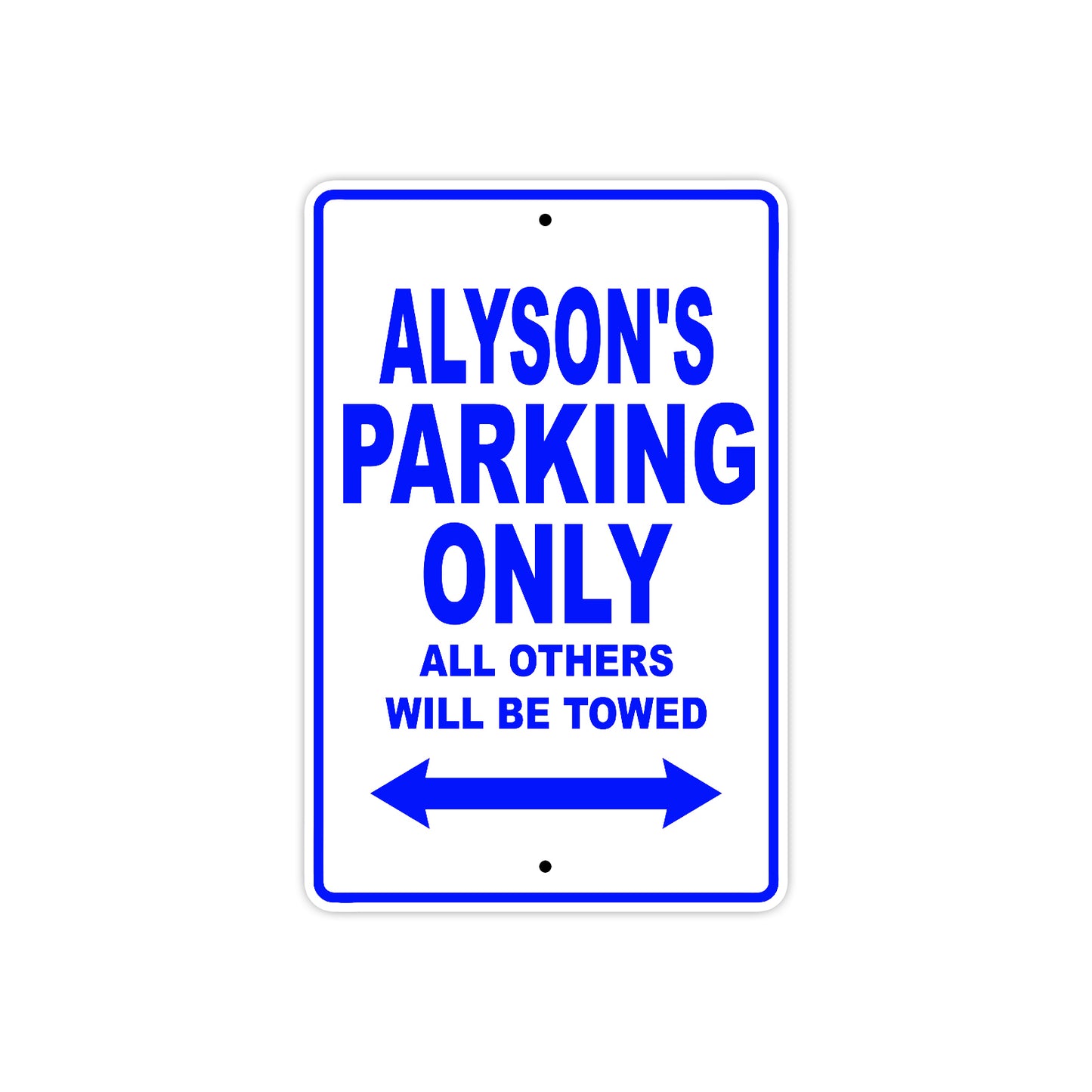 Alyson's Name Parking Only All Others Will Be Towed Metal Sign