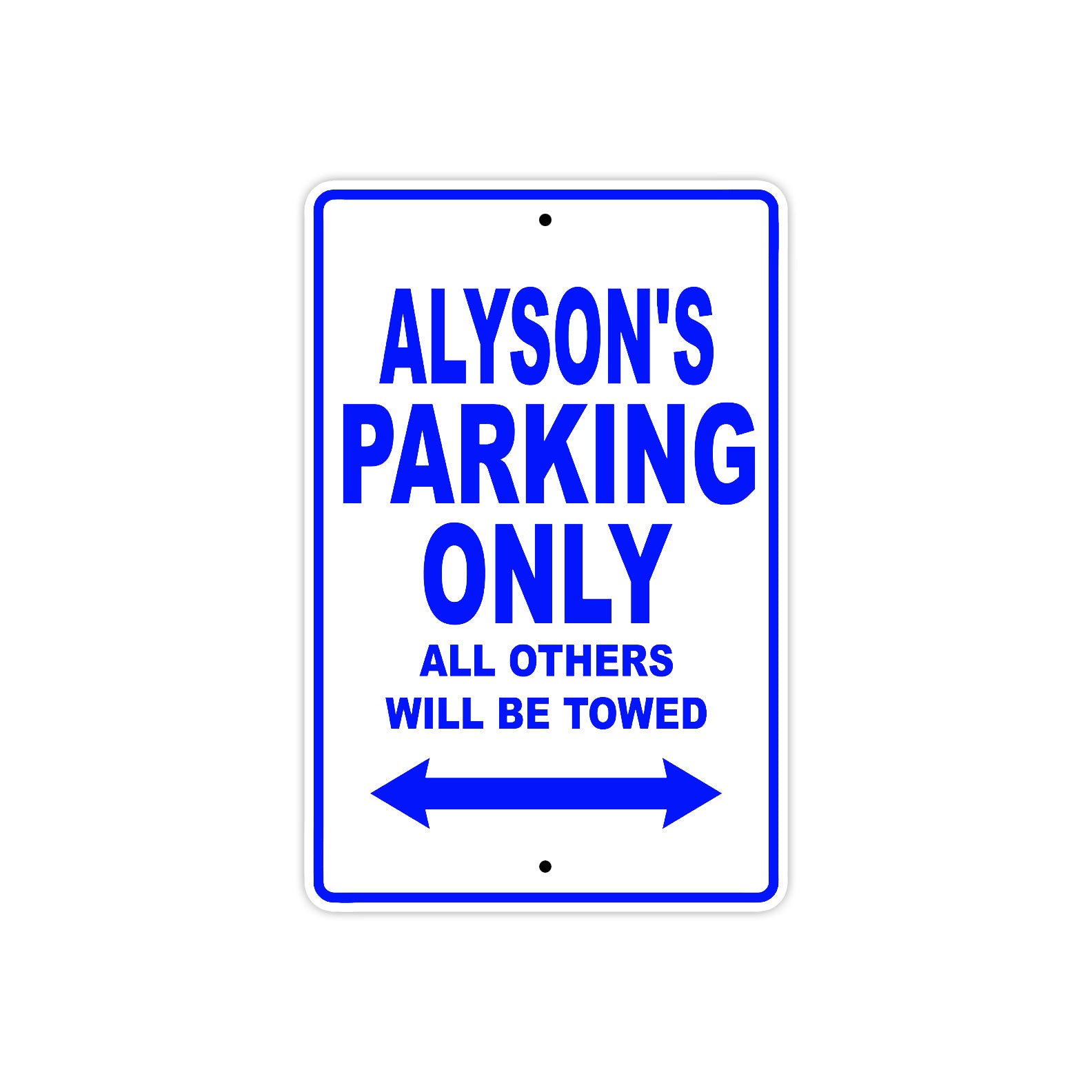 Alyson's Name Parking Only All Others Will Be Towed Metal Sign