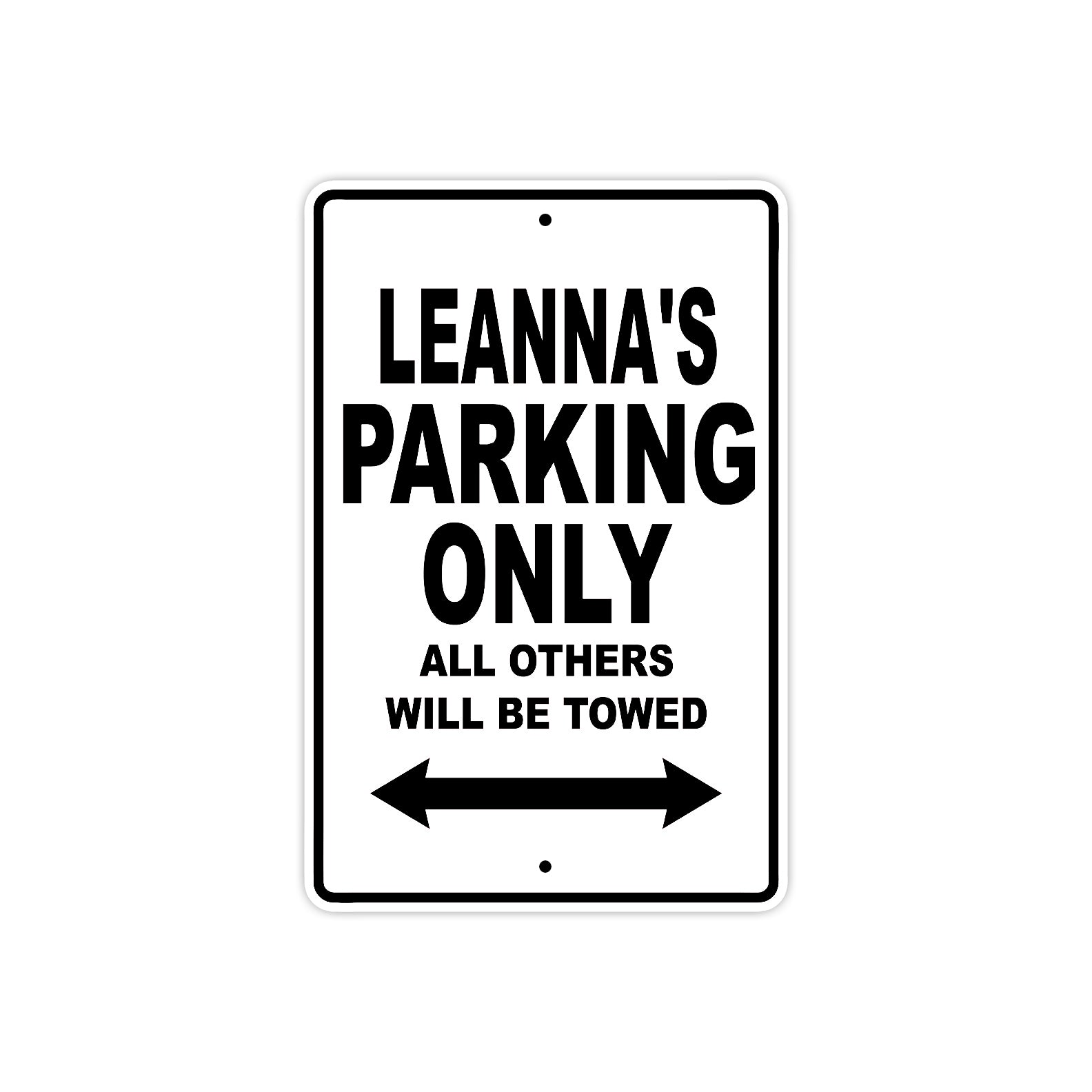 Leanna's Name Parking Only All Others Will Be Towed Aluminum Sign