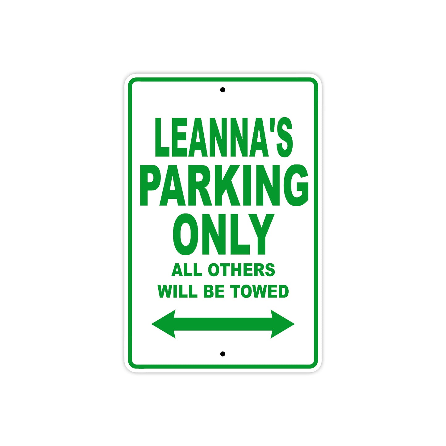 Leanna's Name Parking Only All Others Will Be Towed Metal Sign Plate