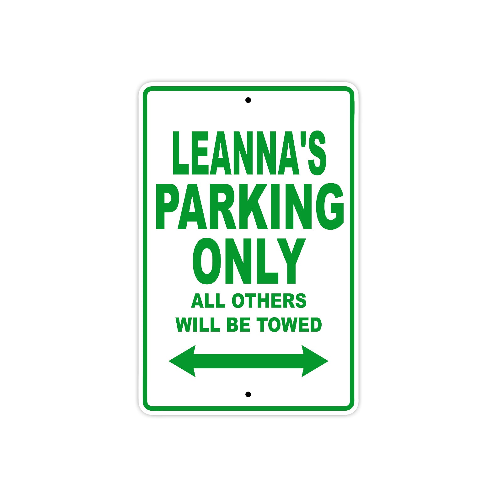 Leanna's Name Parking Only All Others Will Be Towed Metal Sign Plate