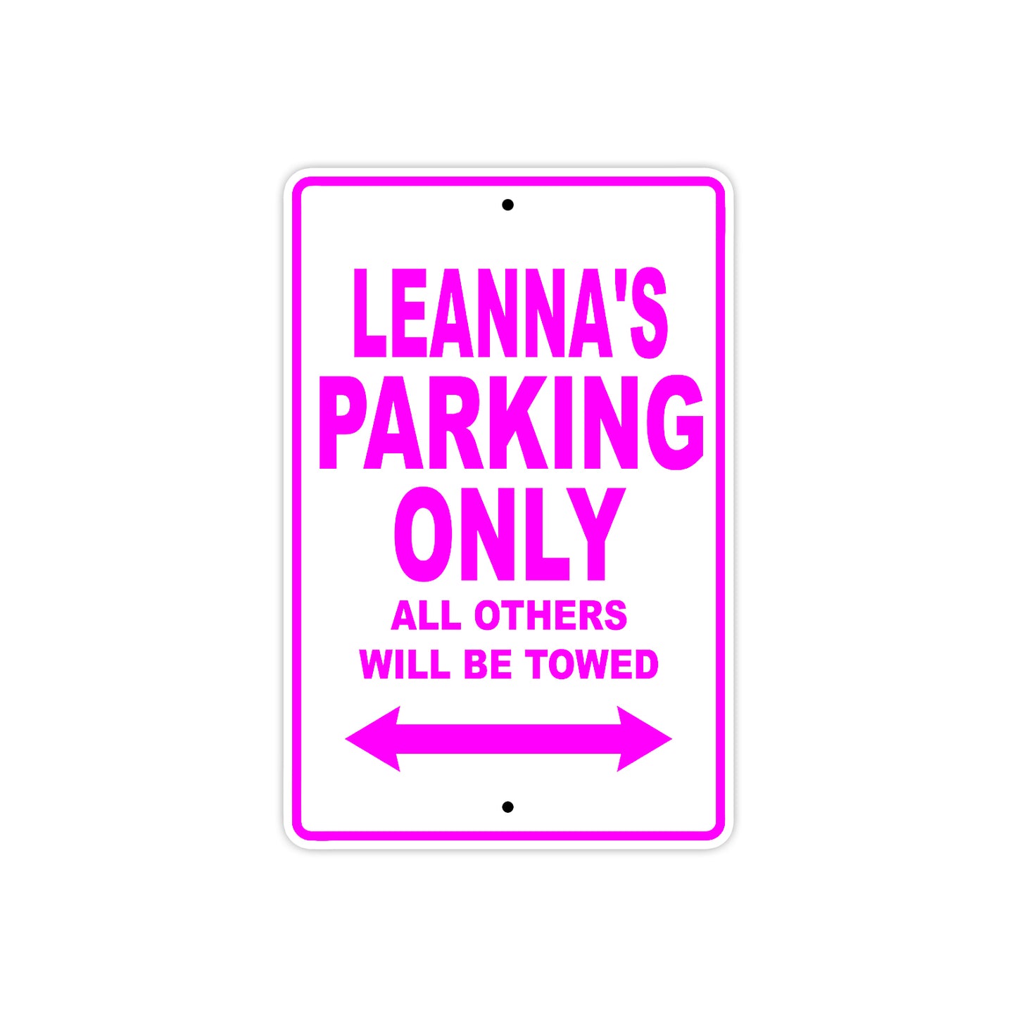 Leanna's Name Parking Only All Others Will Be Towed Sign