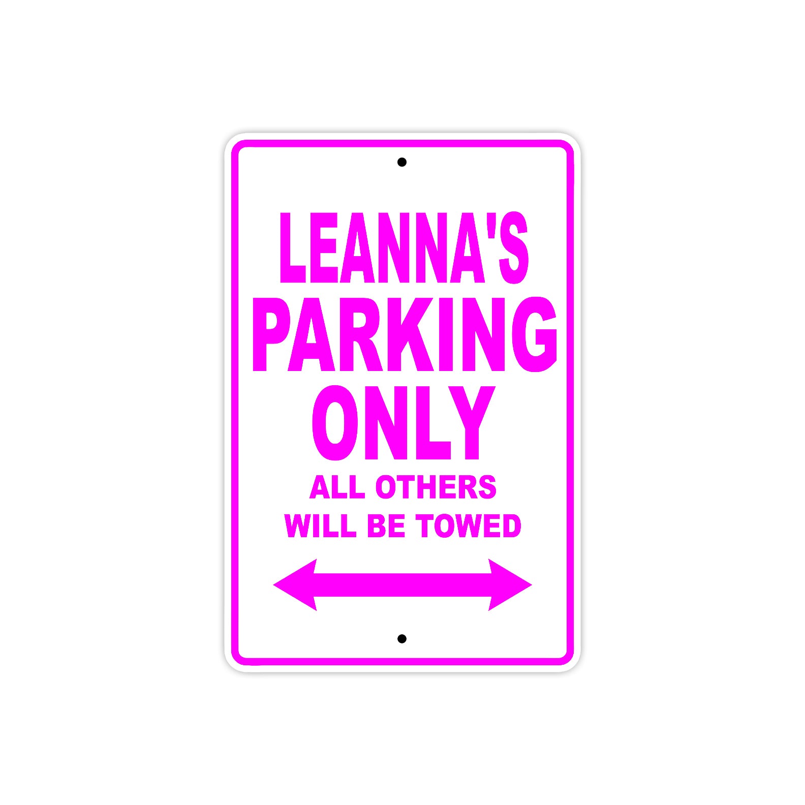 Leanna's Name Parking Only All Others Will Be Towed Sign