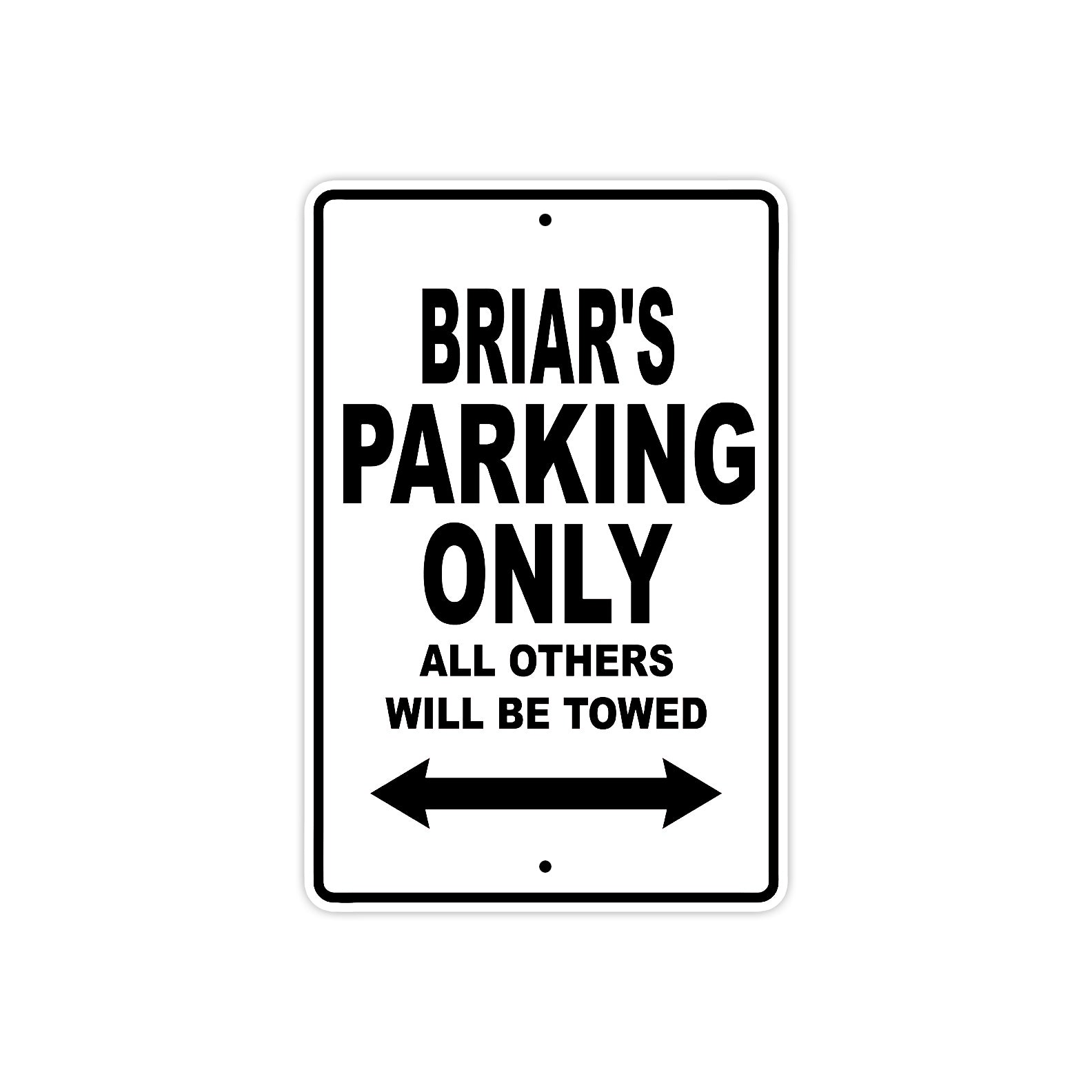 Briar's Name Parking Only All Others Will Be Towed Aluminum Sign