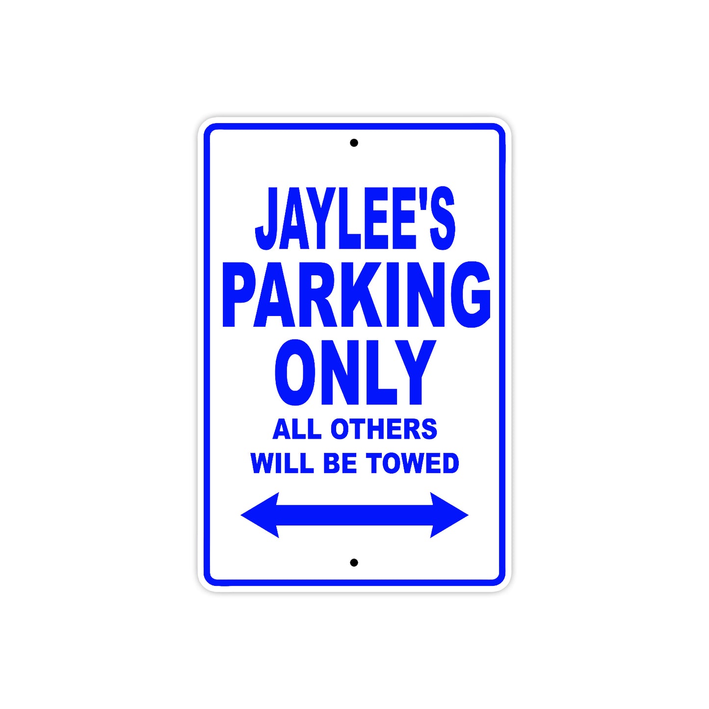 Jaylee's Name Parking Only All Others Will Be Towed Metal Sign