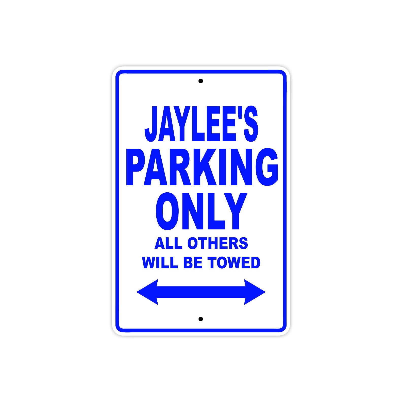 Jaylee's Name Parking Only All Others Will Be Towed Metal Sign