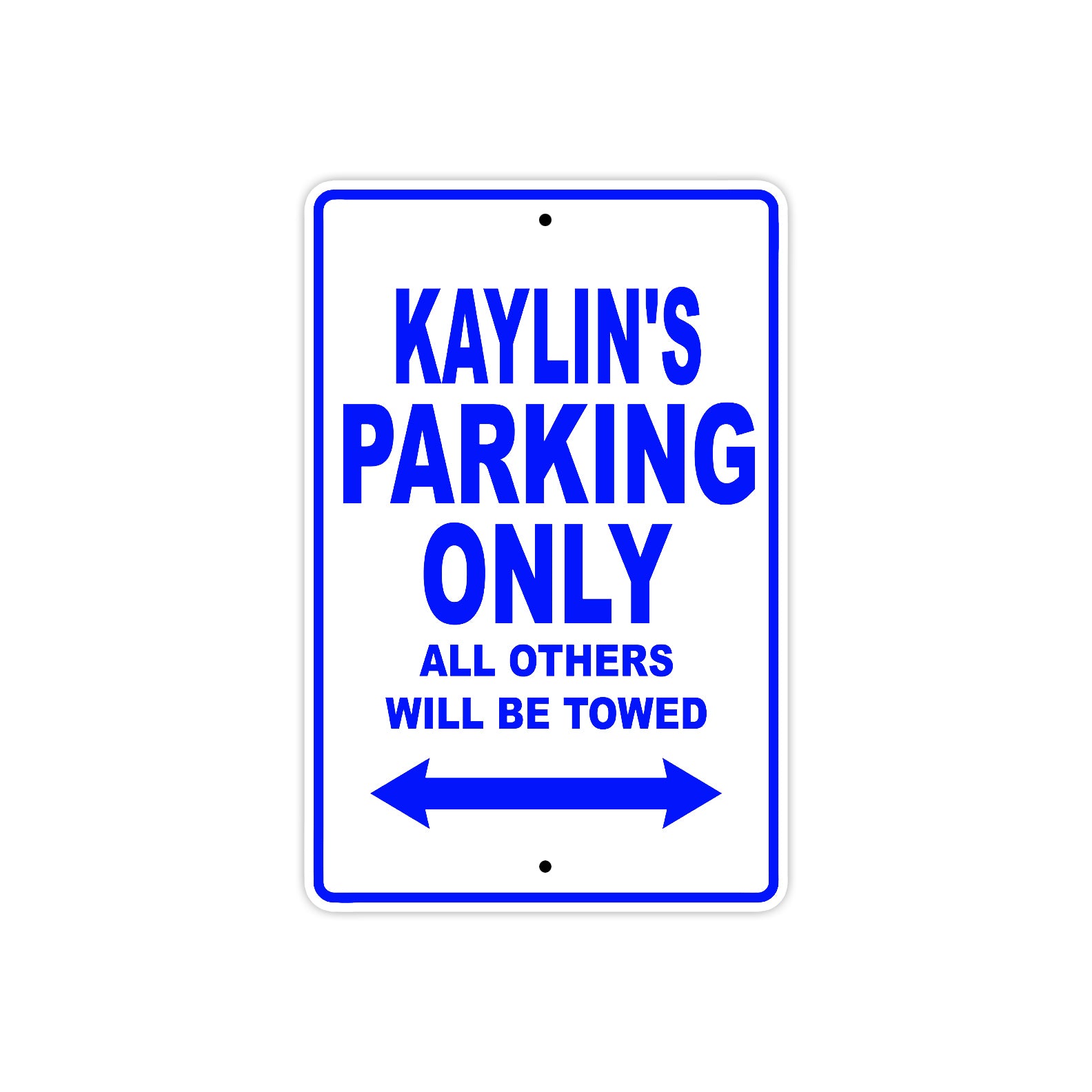 Kaylin's Name Parking Only All Others Will Be Towed Metal Sign