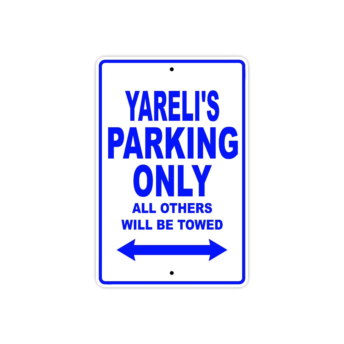 Yareli's Name Parking Only All Others Will Be Towed Metal Sign