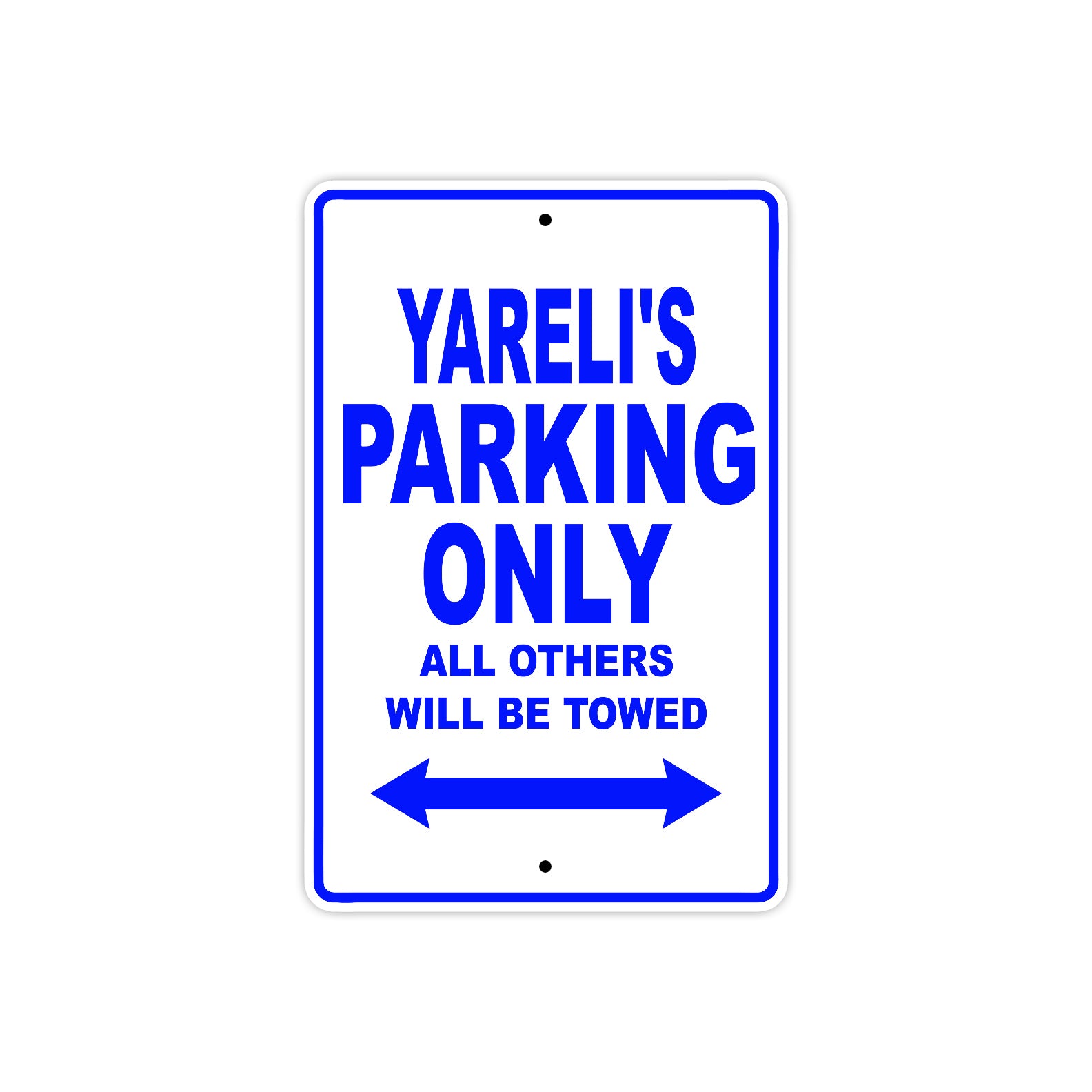 Yareli's Name Parking Only All Others Will Be Towed Metal Sign