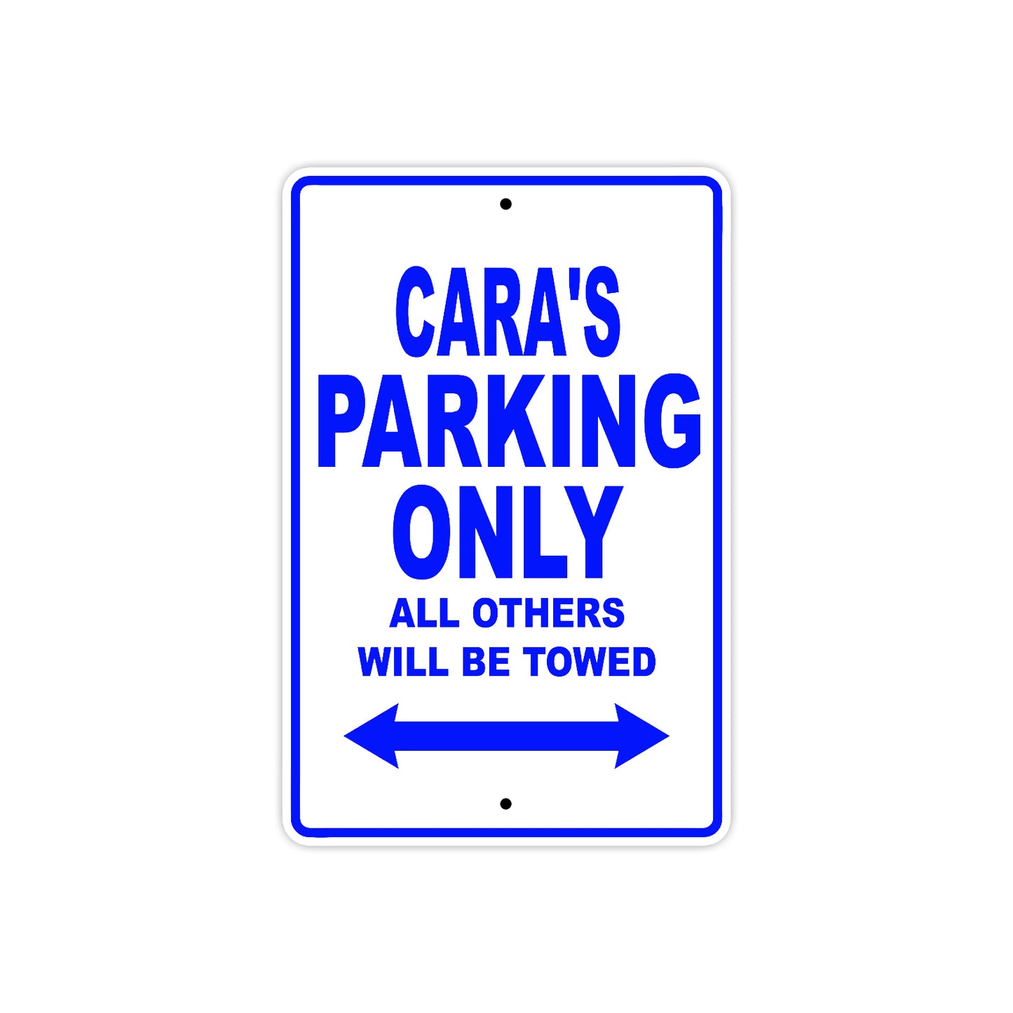 Cara's Name Parking Only All Others Will Be Towed Metal Sign