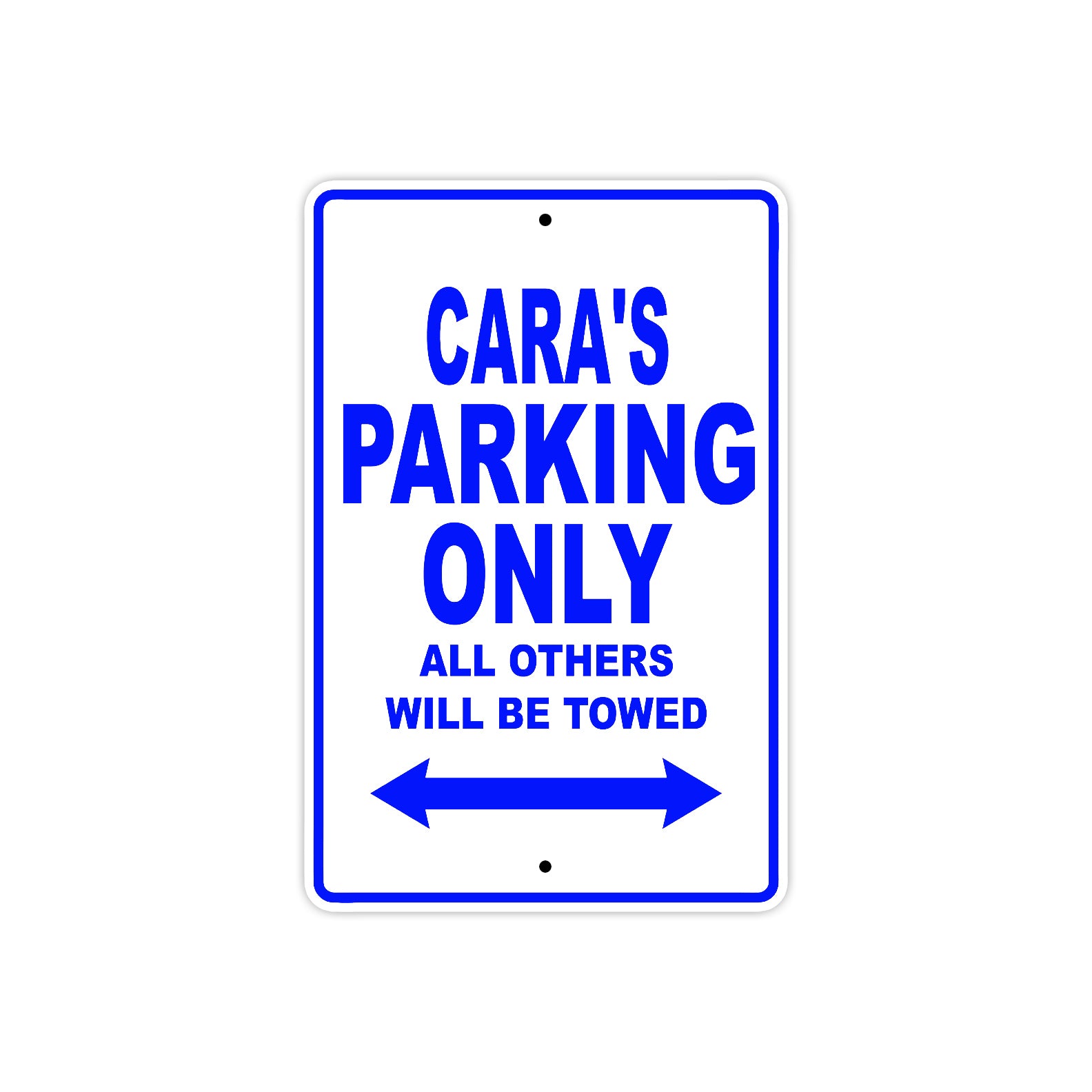 Cara's Name Parking Only All Others Will Be Towed Metal Sign