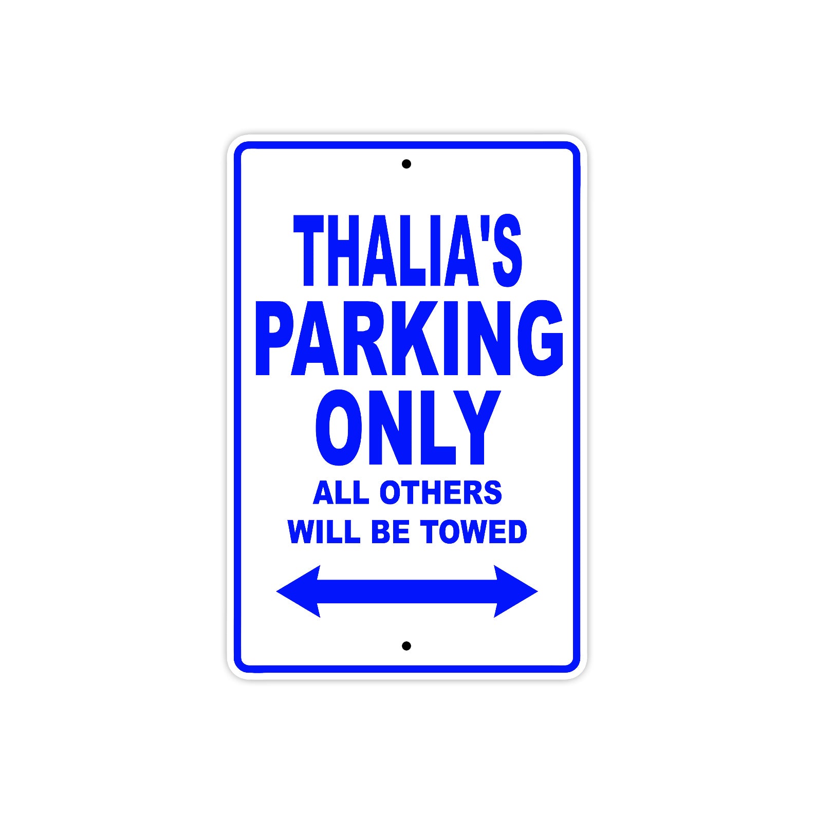 Thalia's Name Parking Only All Others Will Be Towed Metal Sign