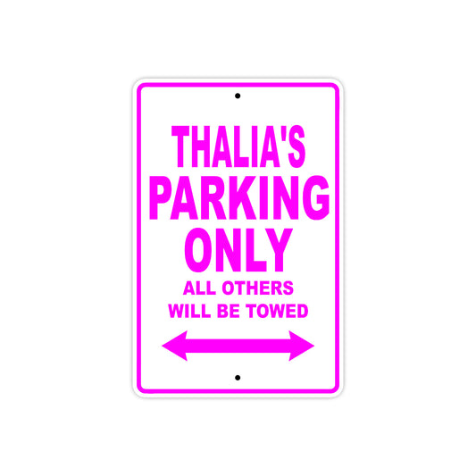 Thalia's Name Parking Only All Others Will Be Towed Sign