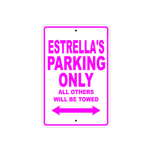 Estrella's Name Parking Only All Others Will Be Towed Sign