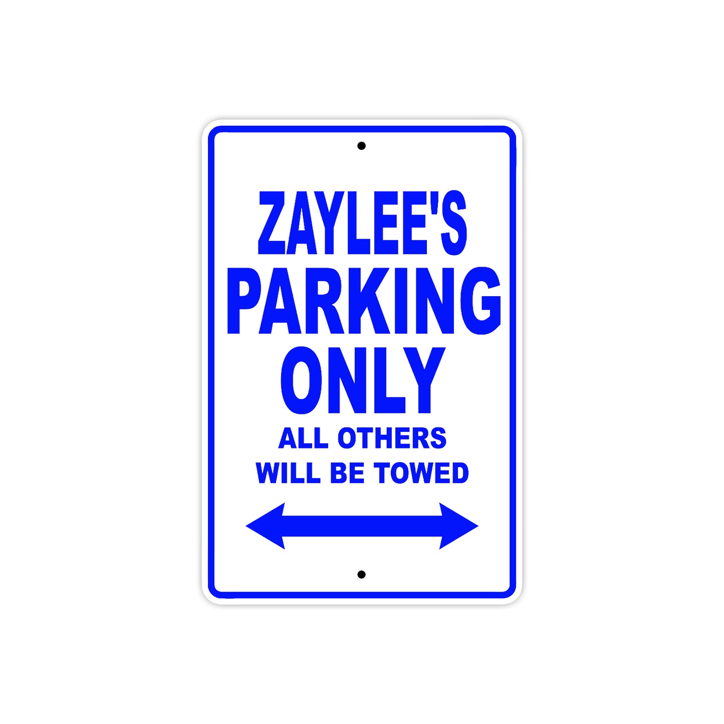 Zaylee's Name Parking Only All Others Will Be Towed Metal Sign