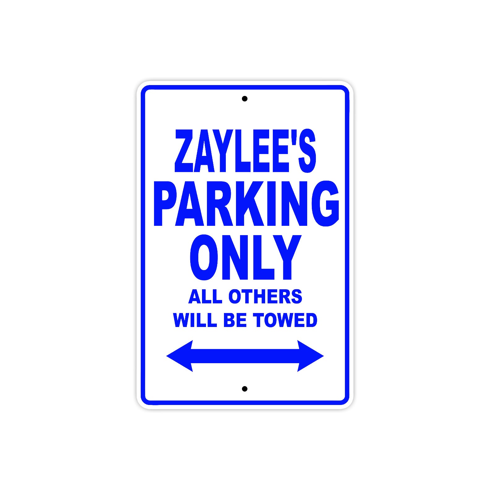 Zaylee's Name Parking Only All Others Will Be Towed Metal Sign