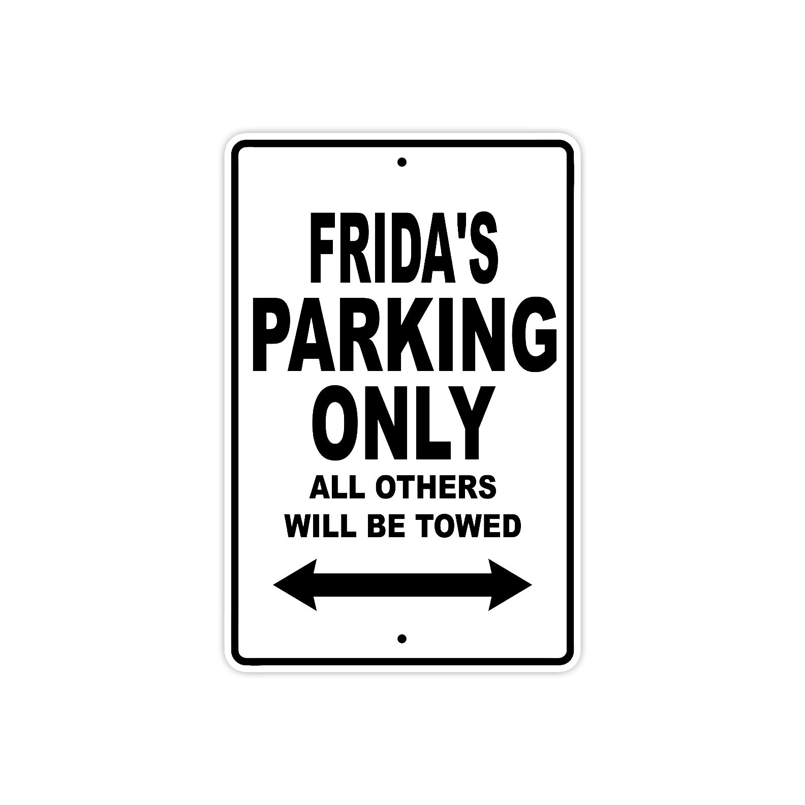 Frida's Name Parking Only All Others Will Be Towed Aluminum Sign