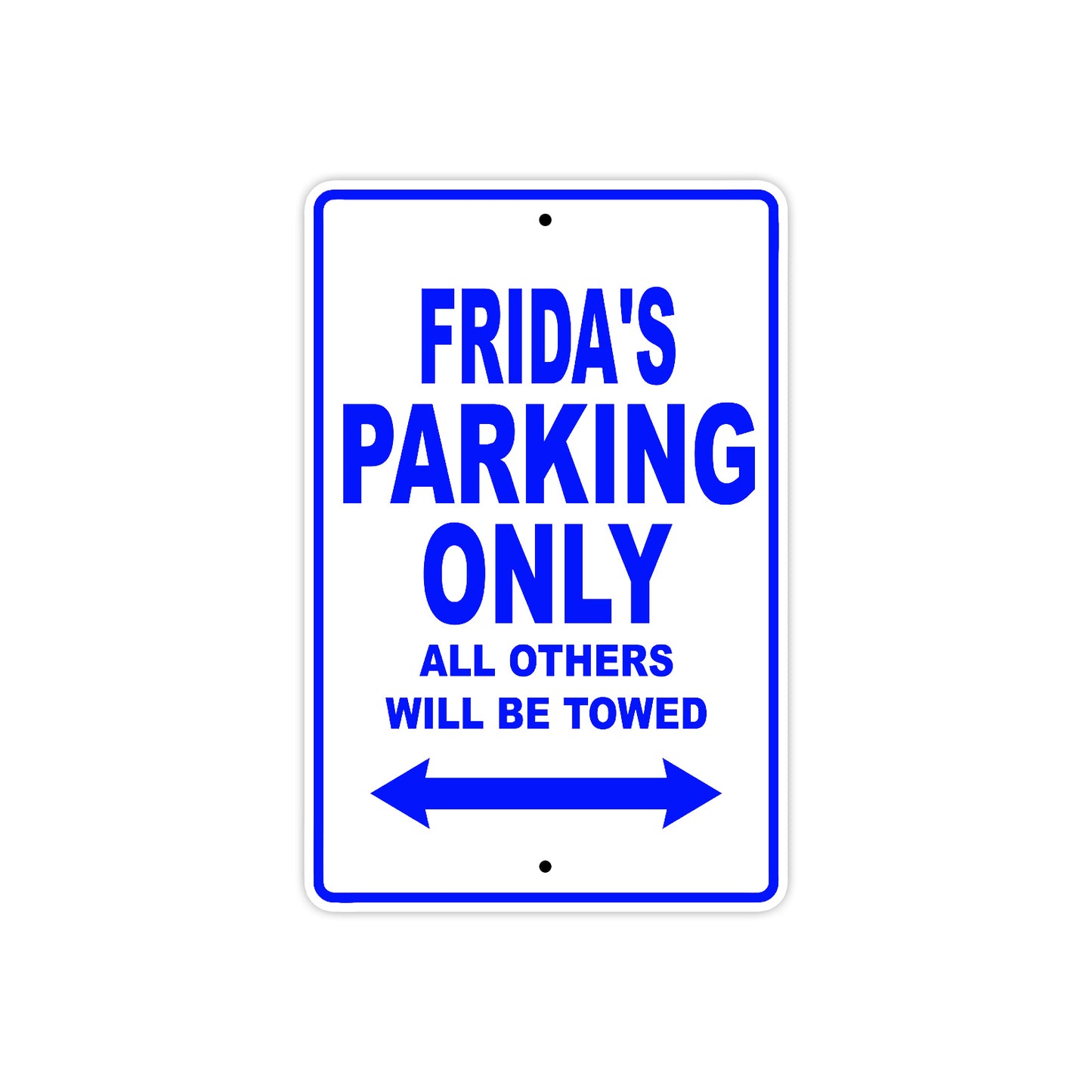 Frida's Name Parking Only All Others Will Be Towed Metal Sign