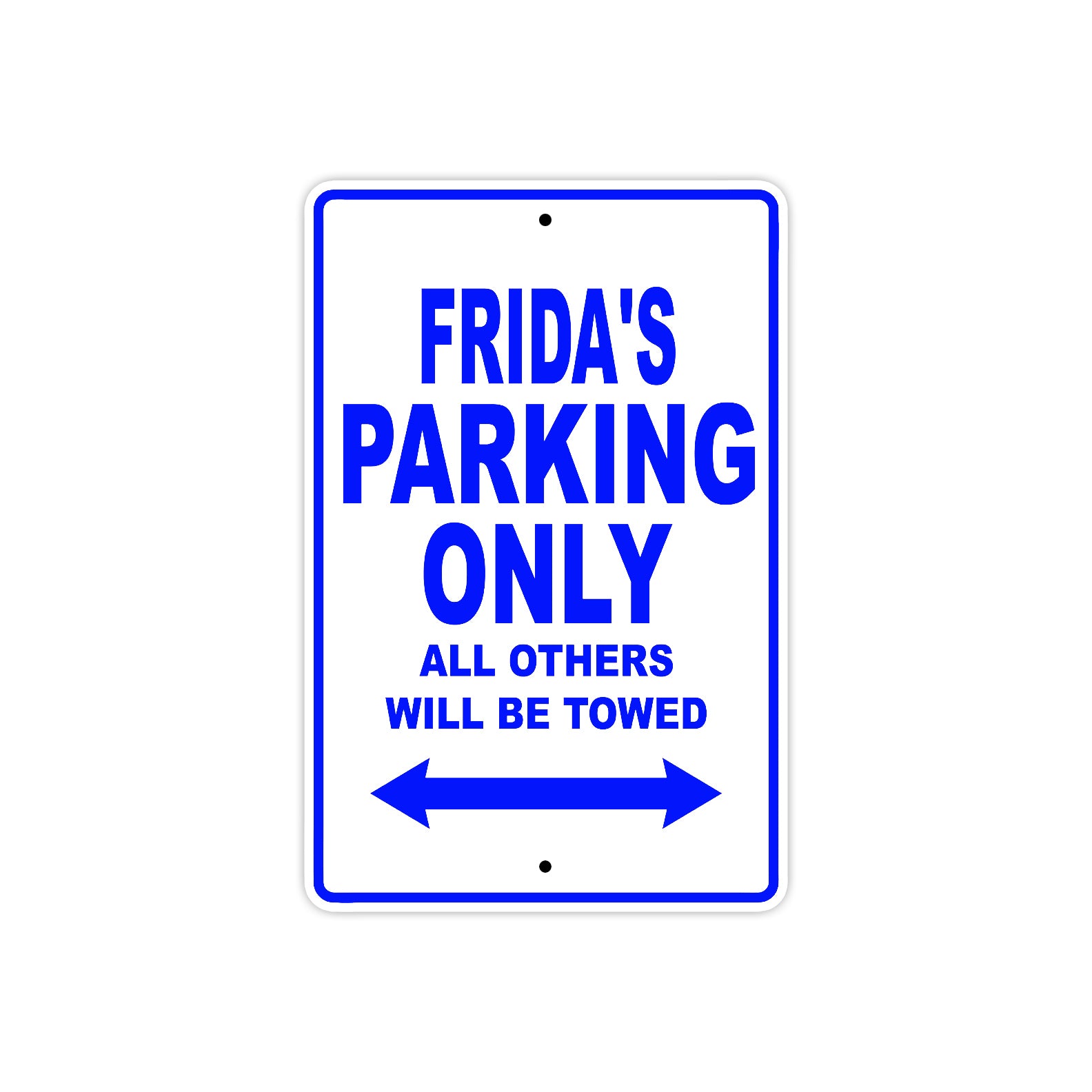 Frida's Name Parking Only All Others Will Be Towed Metal Sign