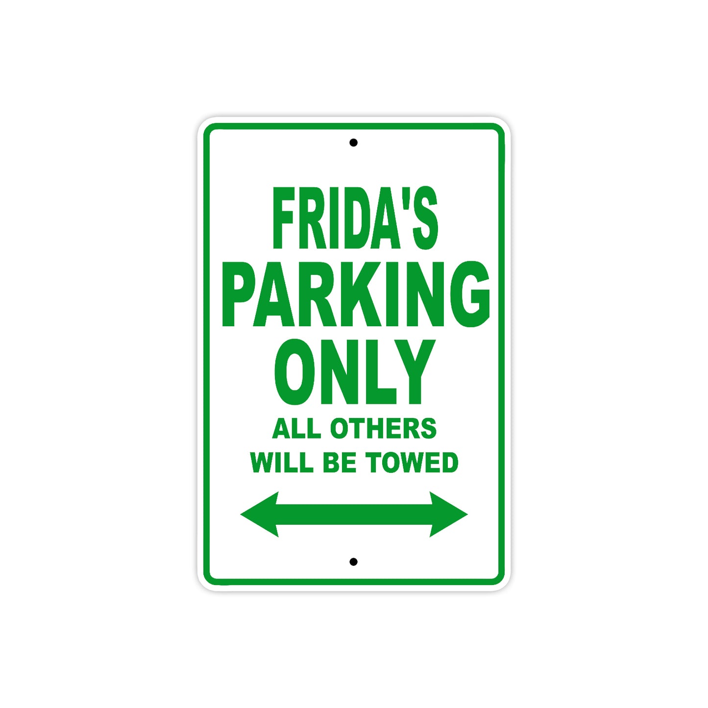 Frida's Name Parking Only All Others Will Be Towed Metal Sign Plate