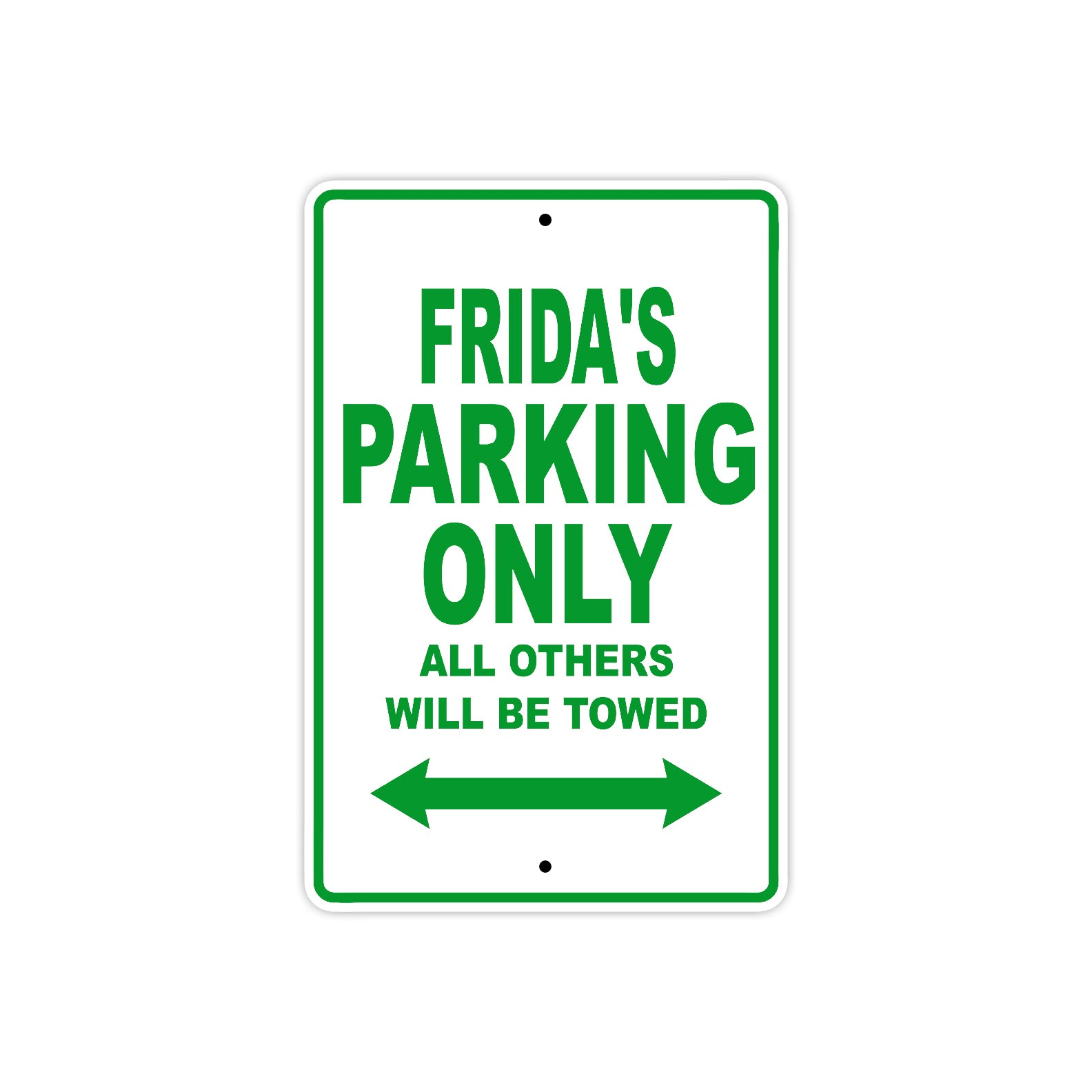 Frida's Name Parking Only All Others Will Be Towed Metal Sign Plate