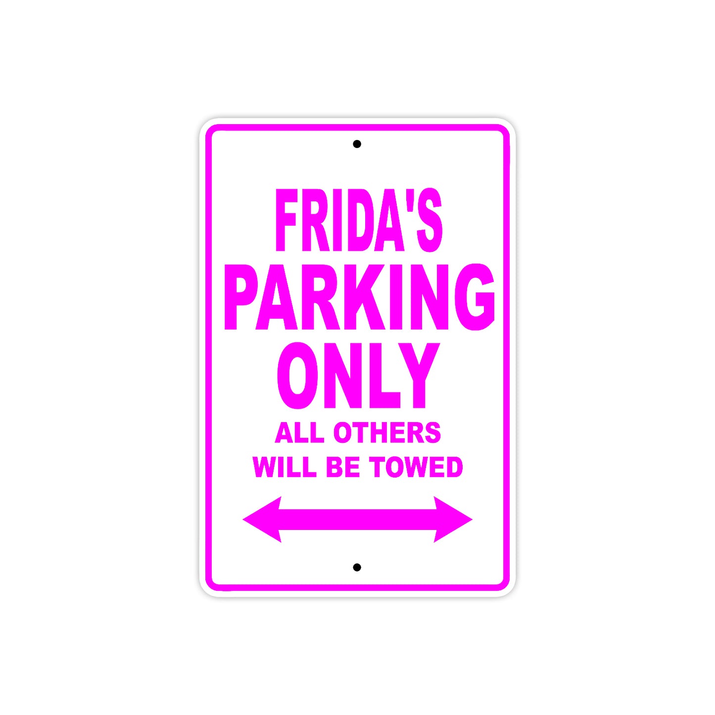 Frida's Name Parking Only All Others Will Be Towed Sign