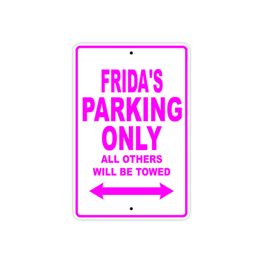 Frida's Name Parking Only All Others Will Be Towed Sign