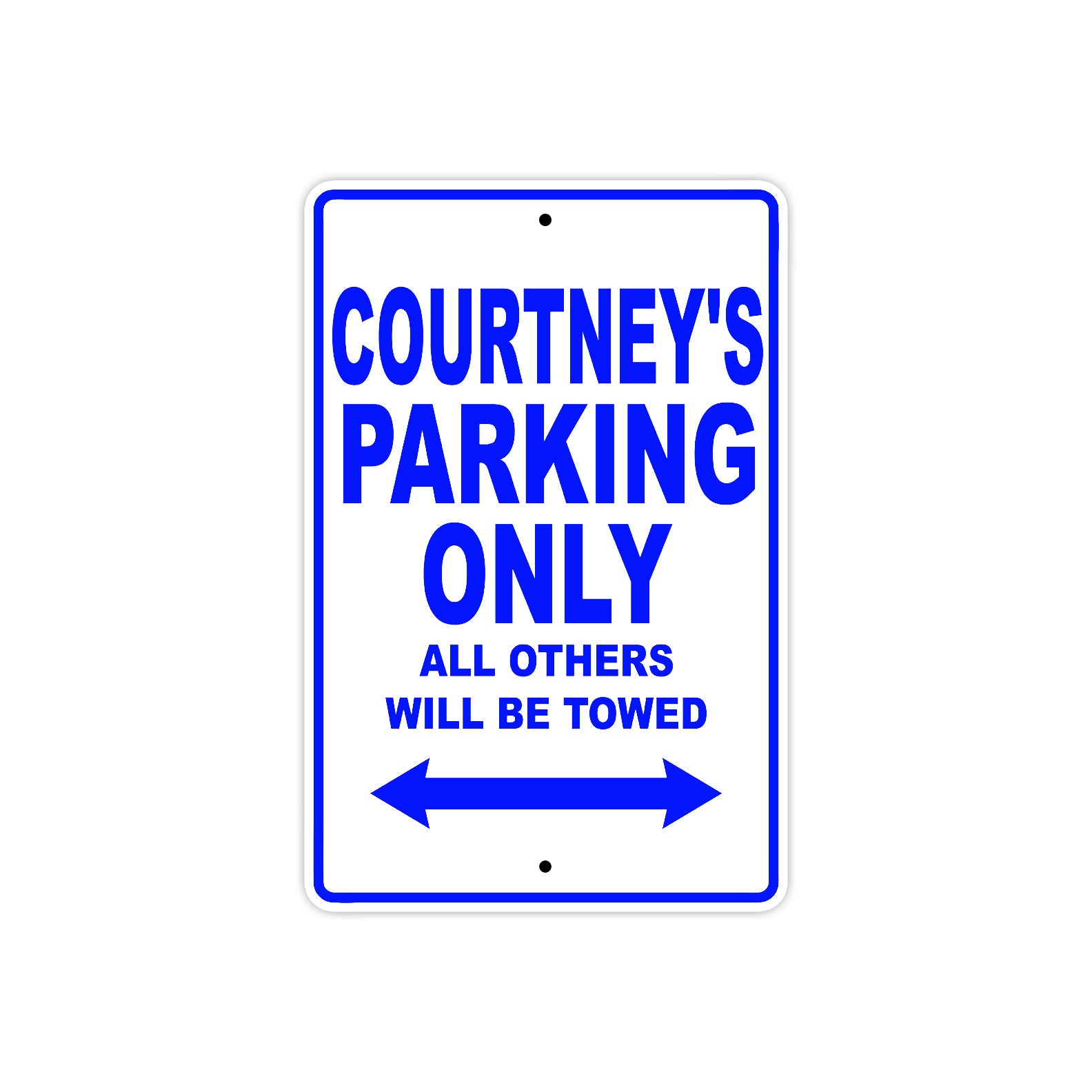 Courtney's Name Parking Only All Others Will Be Towed Metal Sign