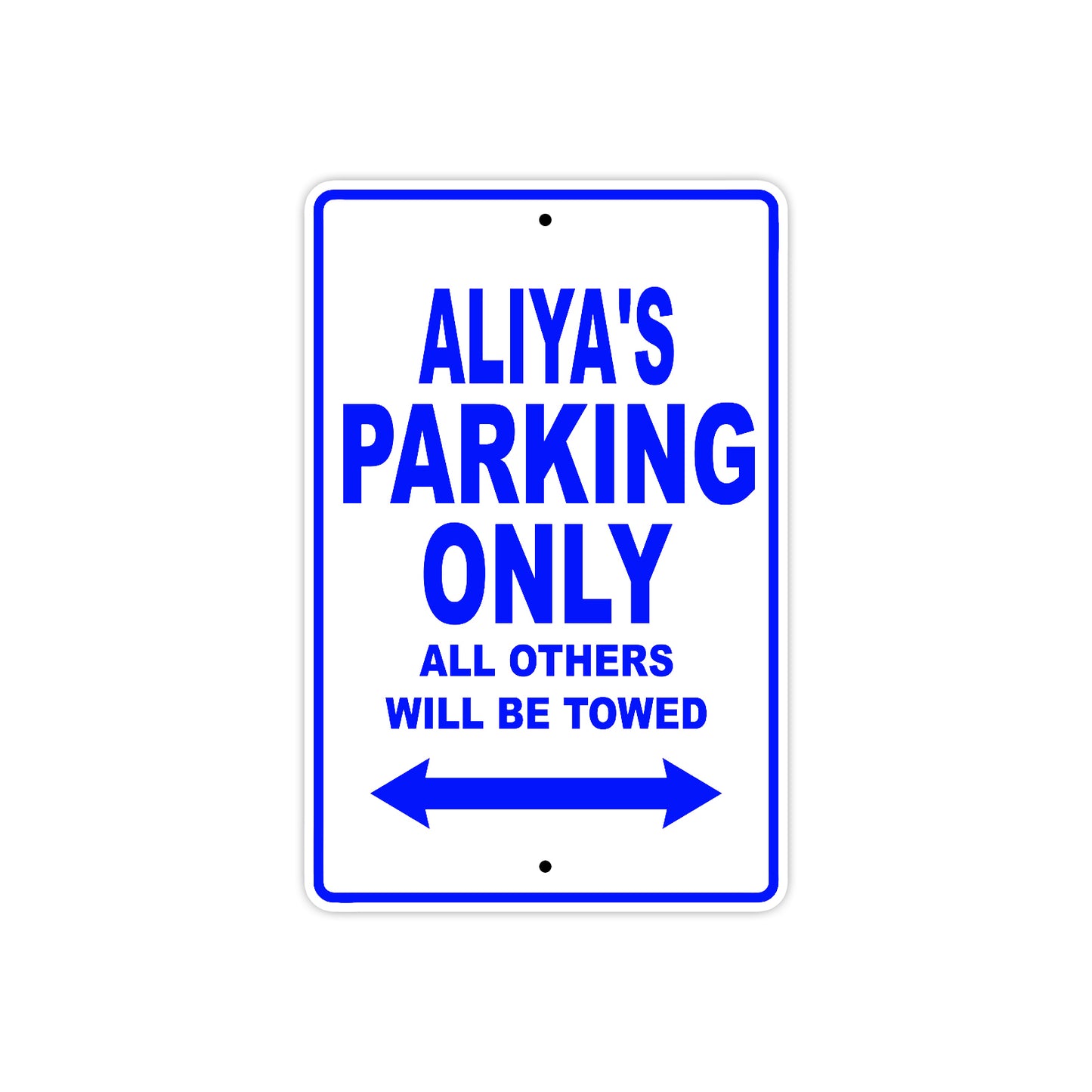 Aliya's Name Parking Only All Others Will Be Towed Metal Sign