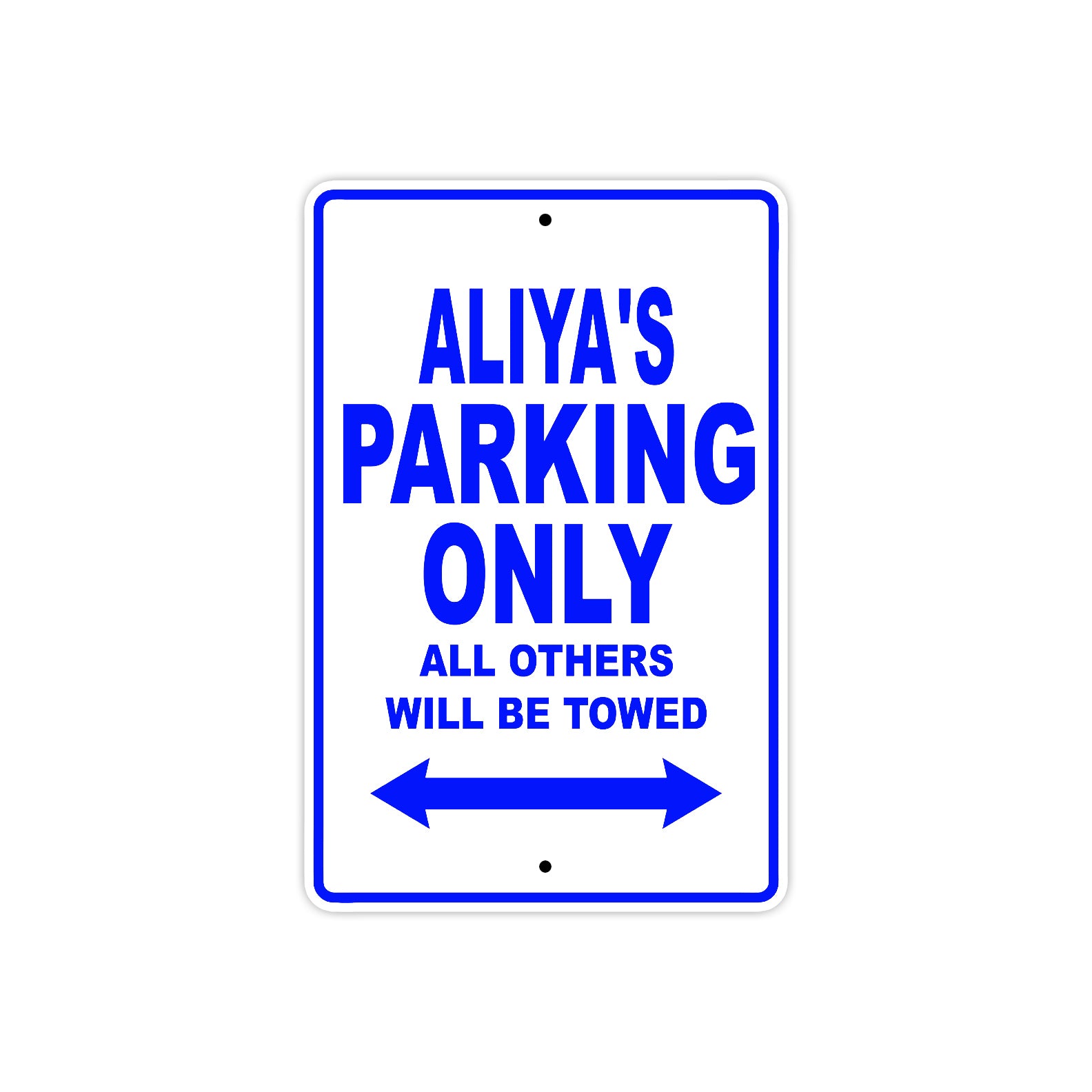 Aliya's Name Parking Only All Others Will Be Towed Metal Sign