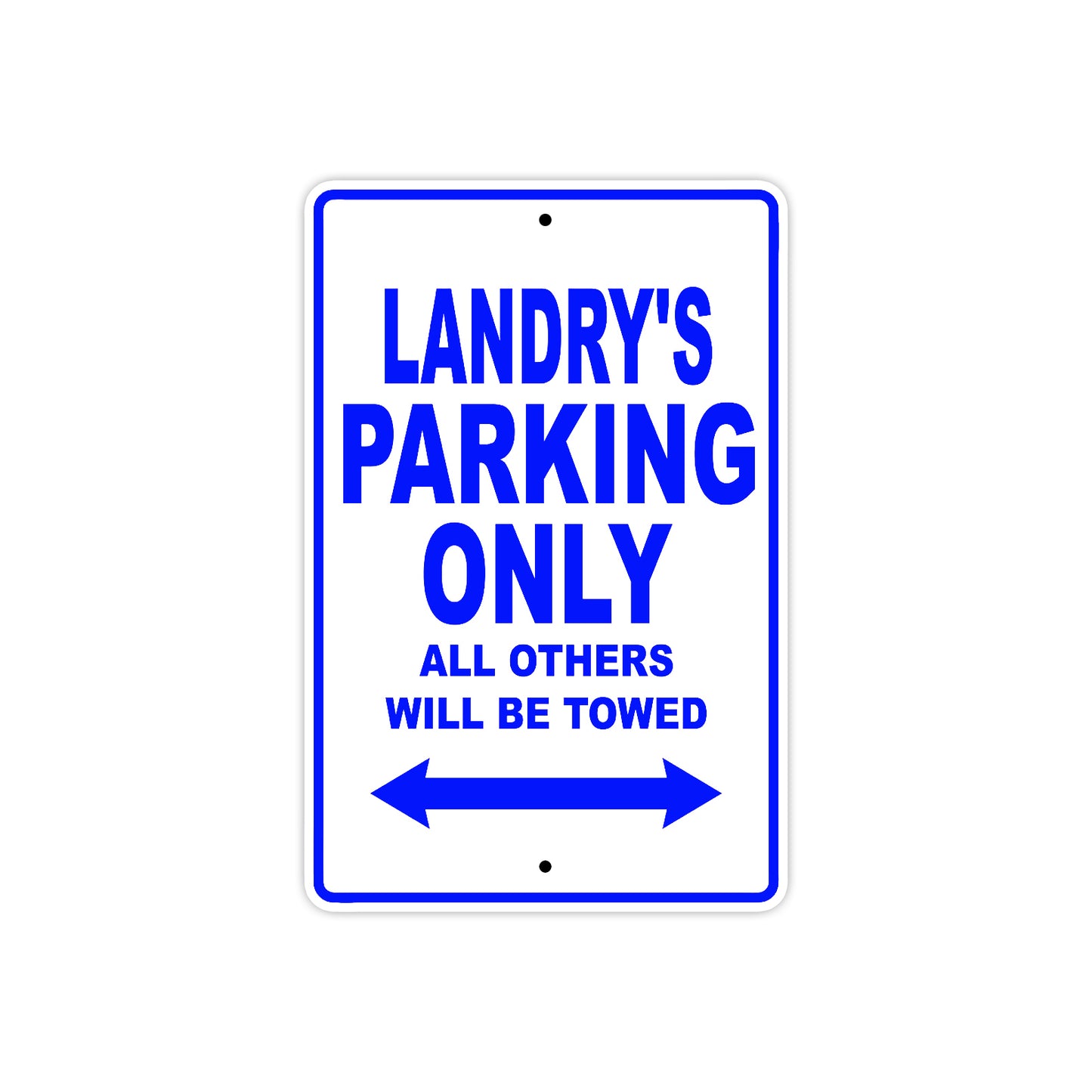 Landry's Name Parking Only All Others Will Be Towed Metal Sign