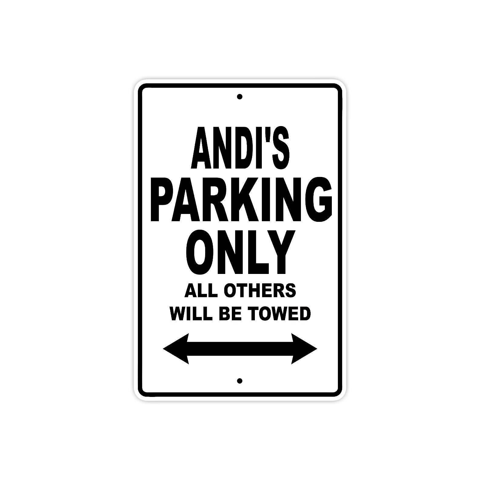 Andi's Name Parking Only All Others Will Be Towed Aluminum Sign