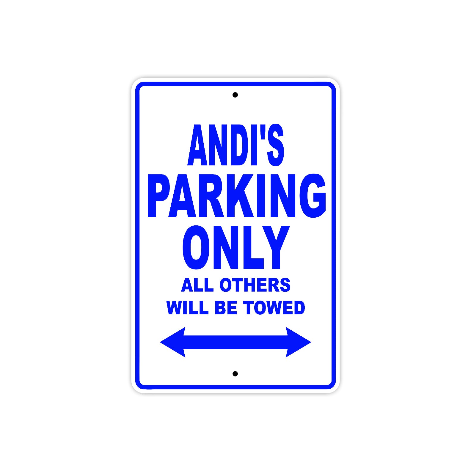 Andi's Name Parking Only All Others Will Be Towed Metal Sign