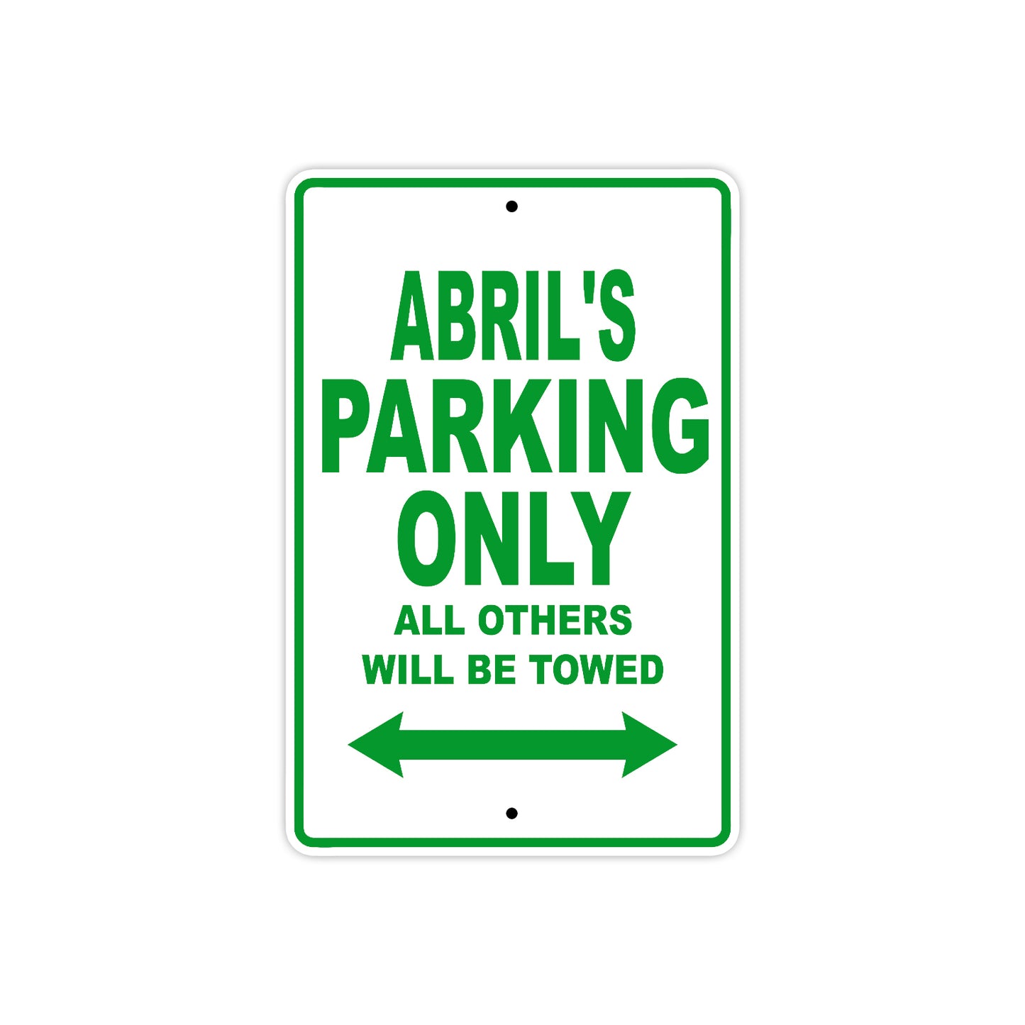 Abrils's Name Parking Only All Others Will Be Towed Metal Sign Plate