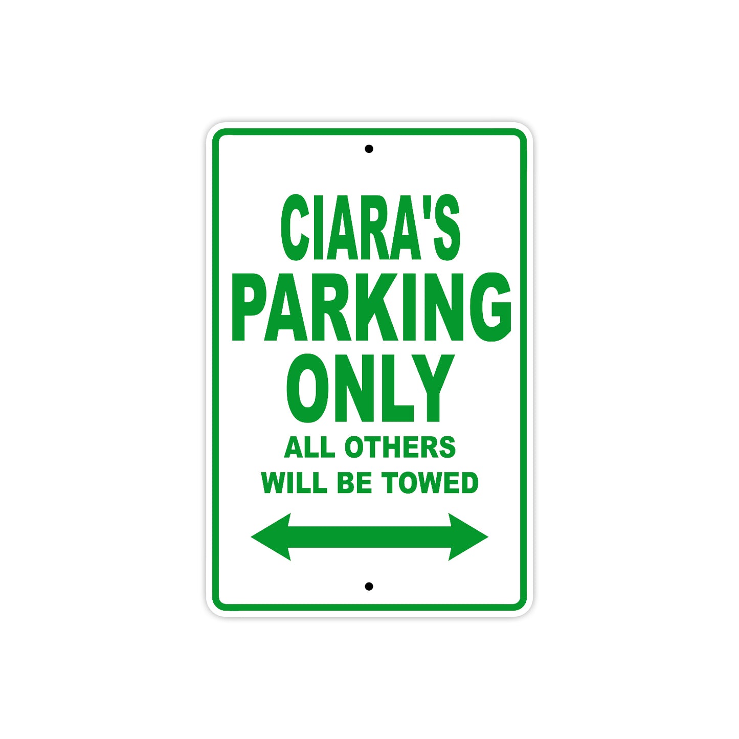 Ciara's Name Parking Only All Others Will Be Towed Metal Sign Plate