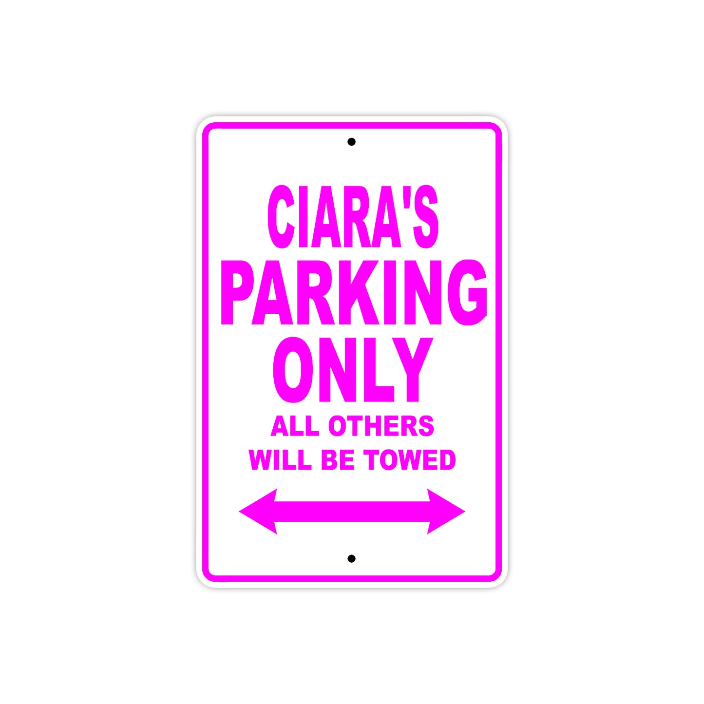 Ciara's Name Parking Only All Others Will Be Towed Sign