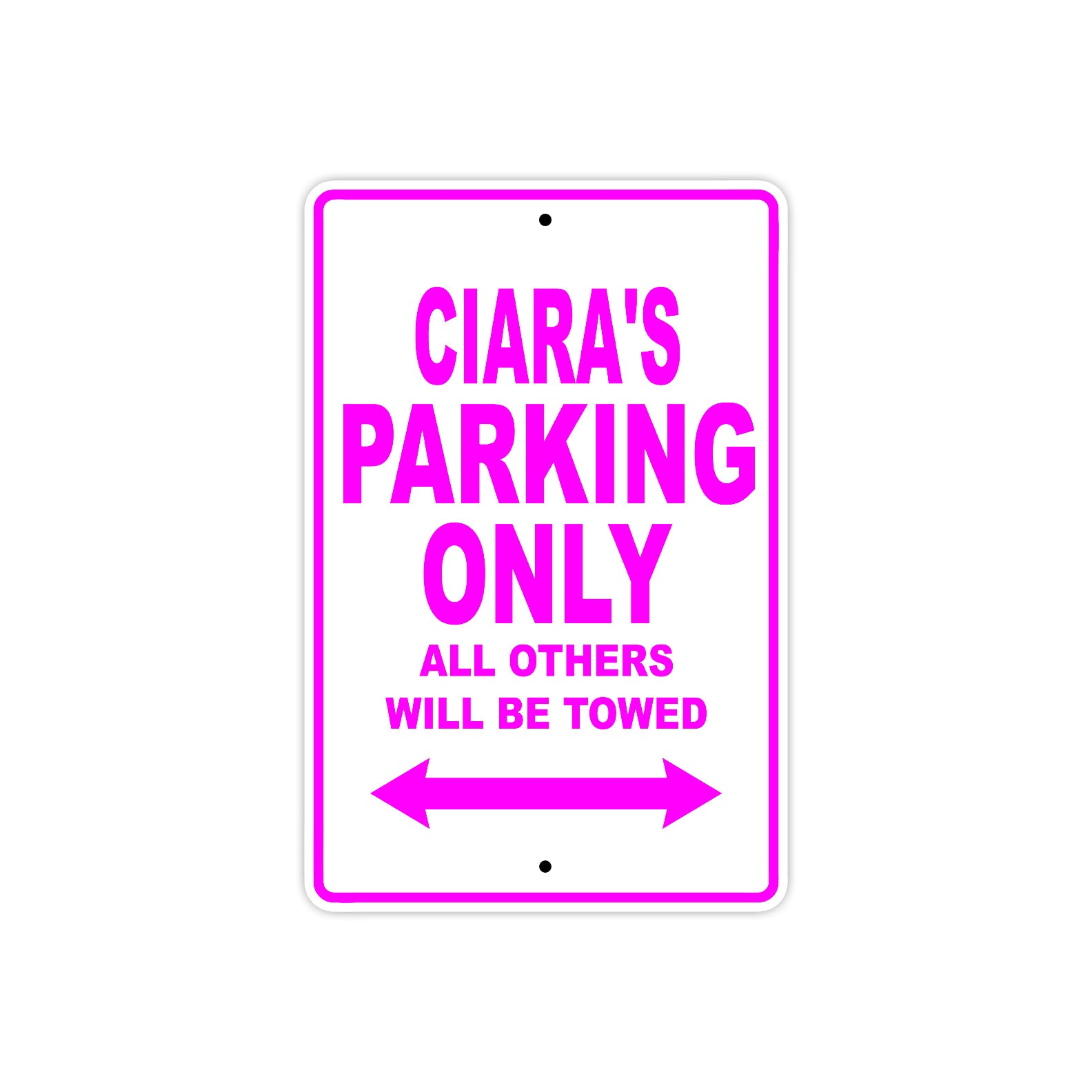 Ciara's Name Parking Only All Others Will Be Towed Sign