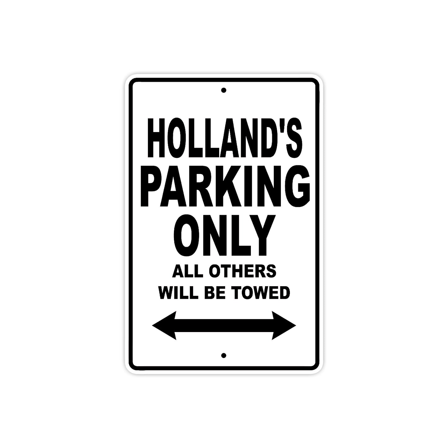 Holland's Name Parking Only All Others Will Be Towed Aluminum Sign