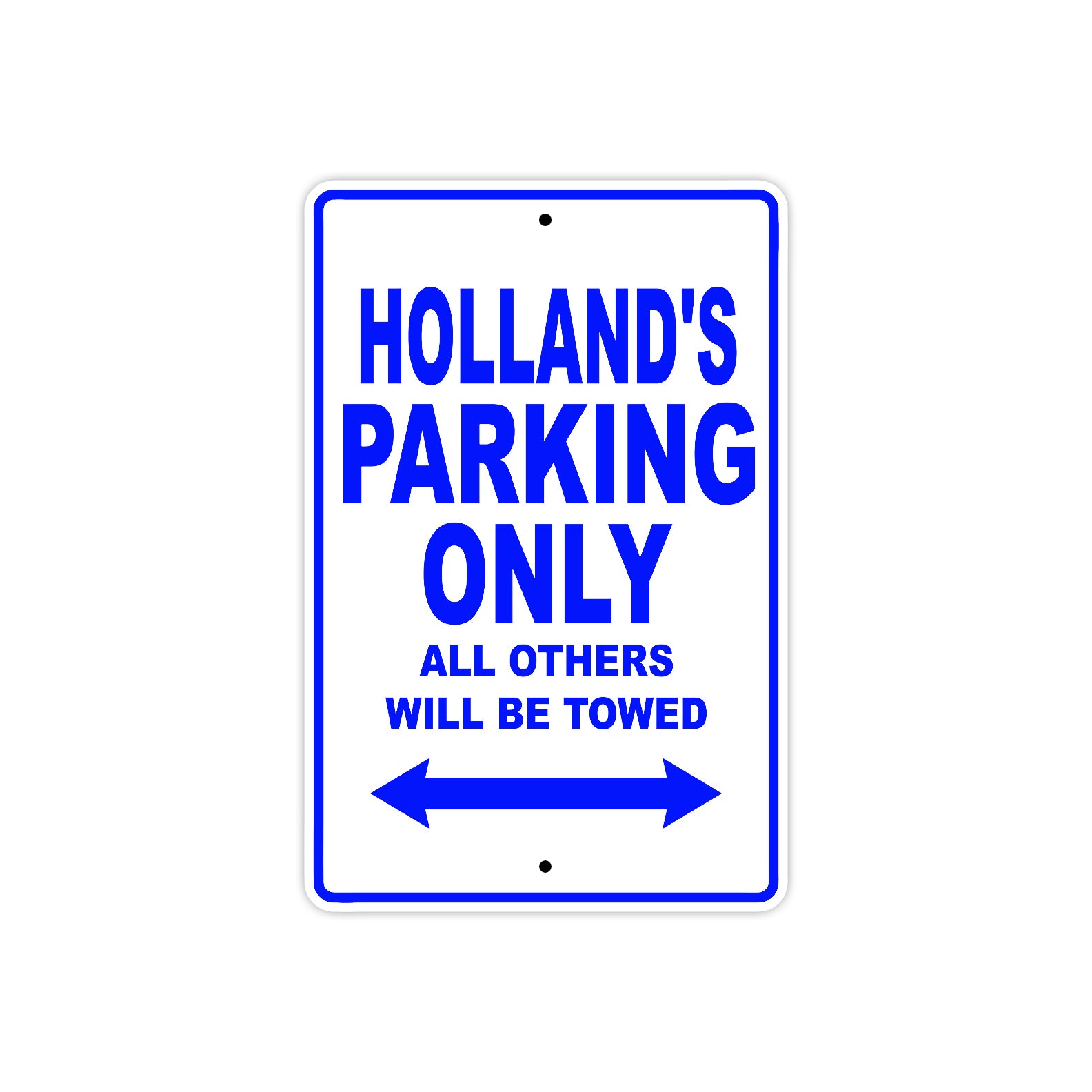 Holland's Name Parking Only All Others Will Be Towed Metal Sign