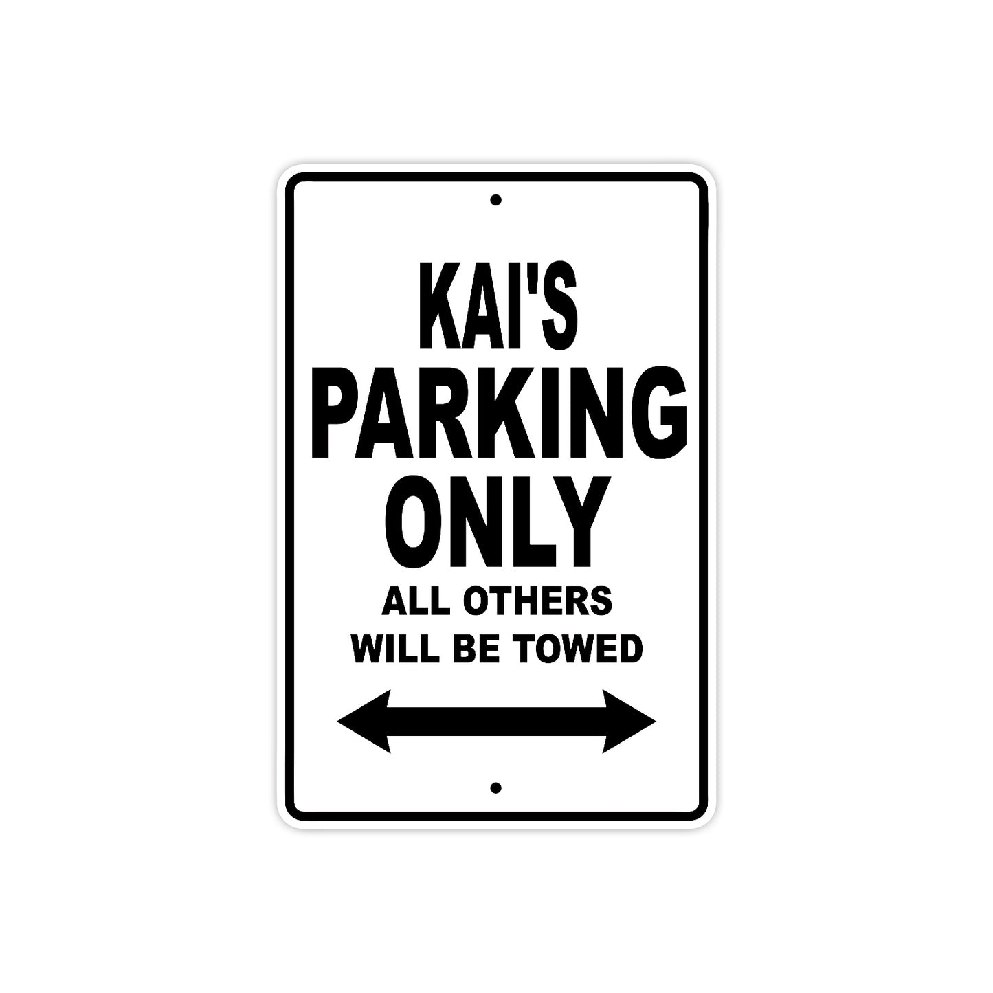 Kai's Name Parking Only All Others Will Be Towed Aluminum Sign