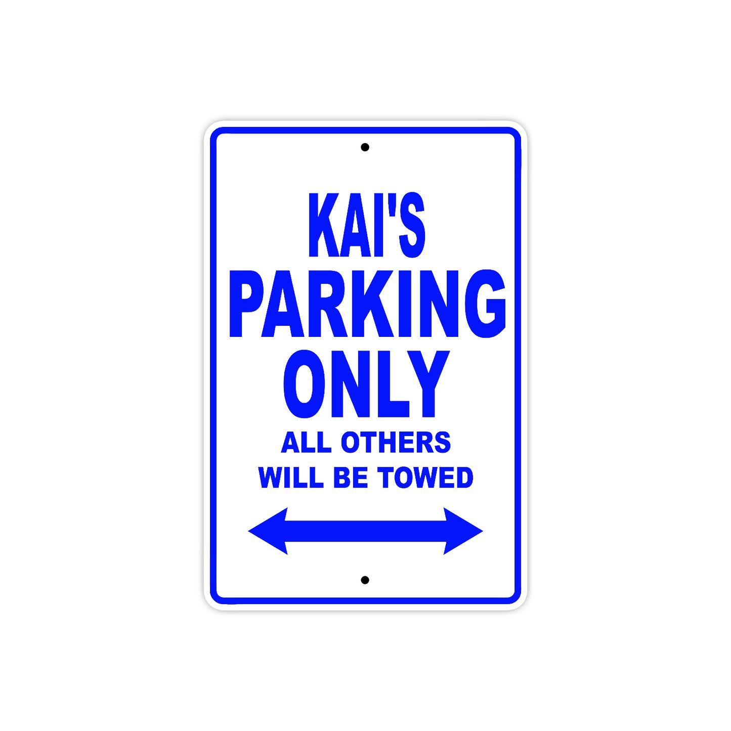 Kai's Name Parking Only All Others Will Be Towed Metal Sign